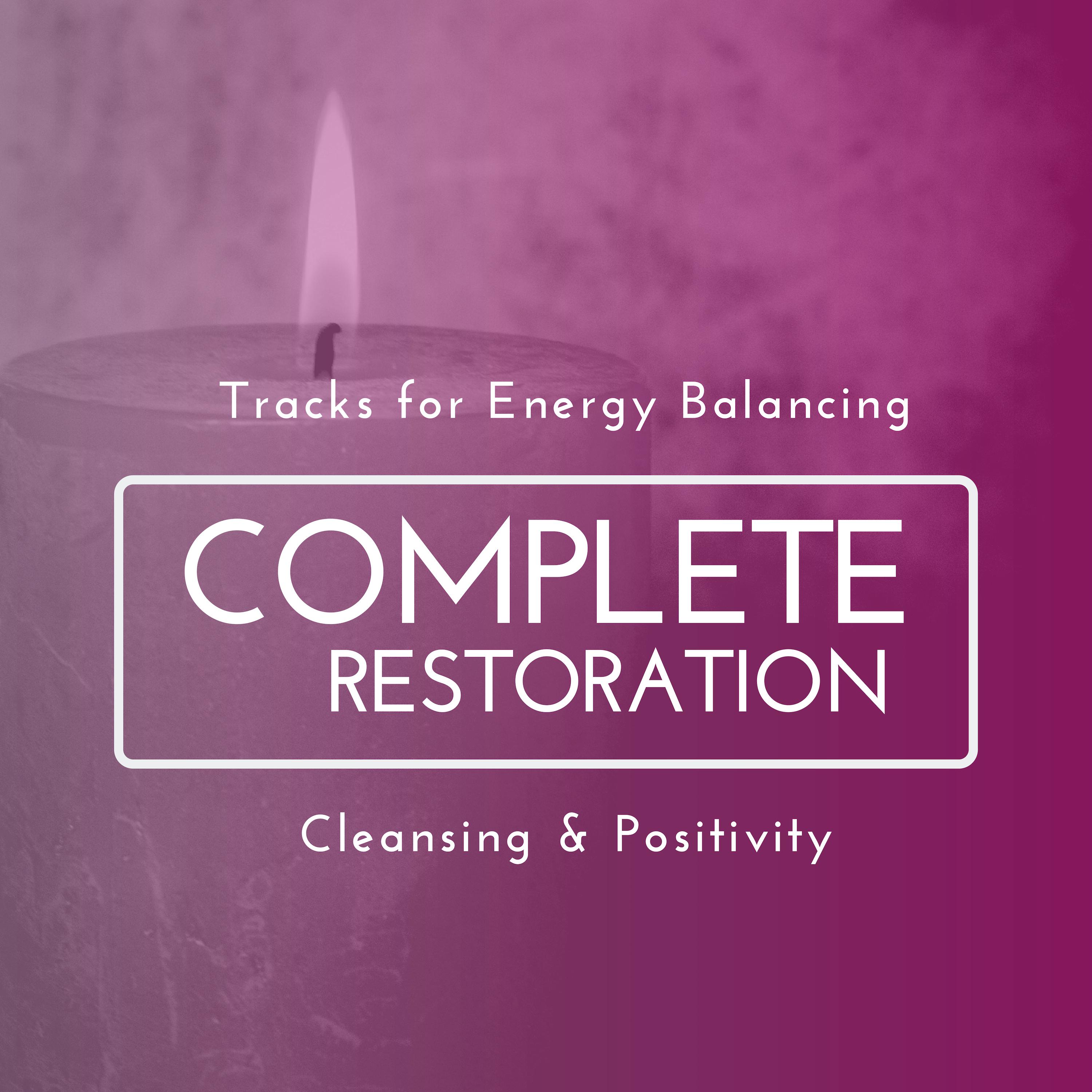 Complete Restoration - Tracks For Energy Balancing, Cleansing & Positivity