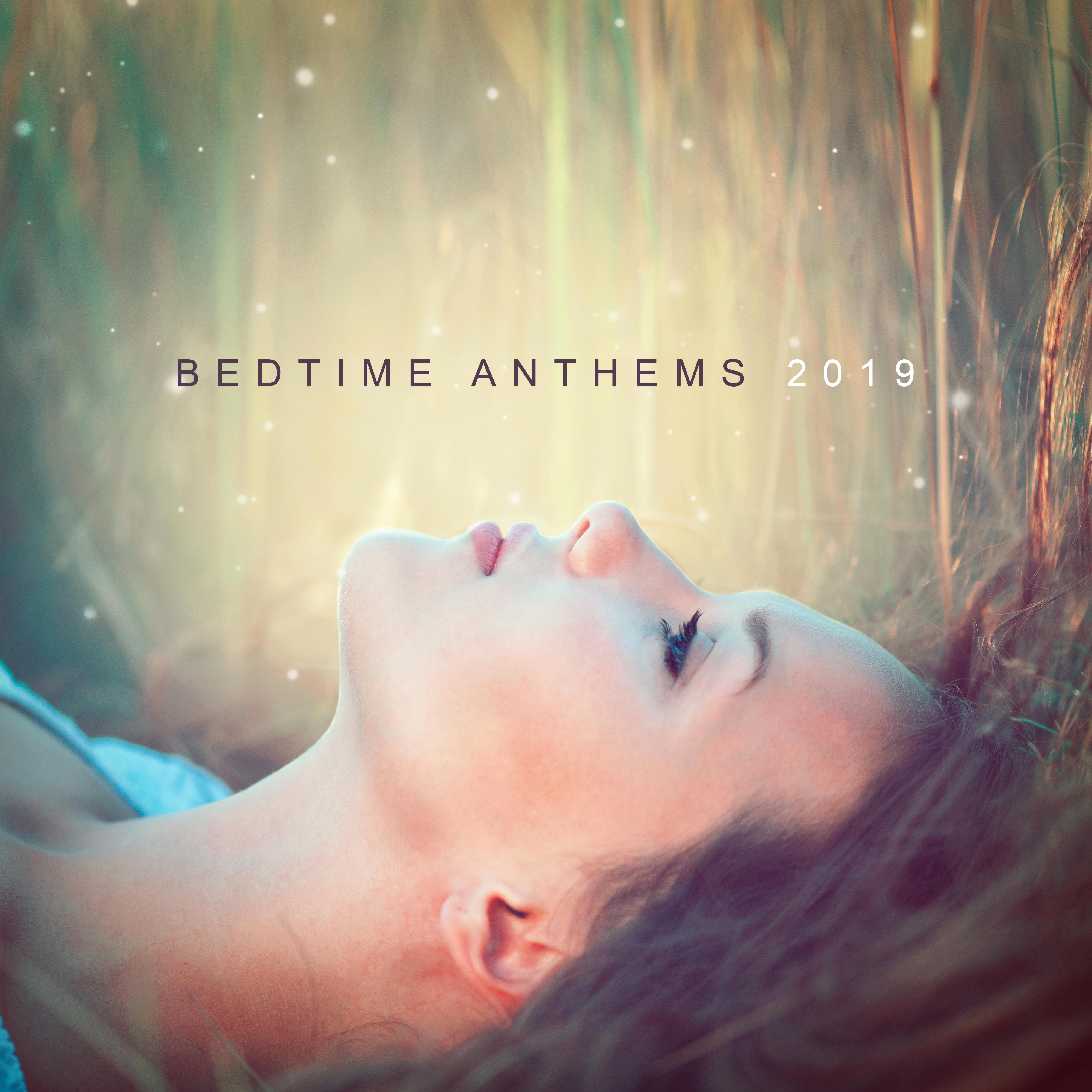 Bedtime Anthems 2019: Best New Age Soft Ambient Music for Evening Relax in Bed, Full Rest, Calming Down, De-stress & Sleep Peacefully All Night Long