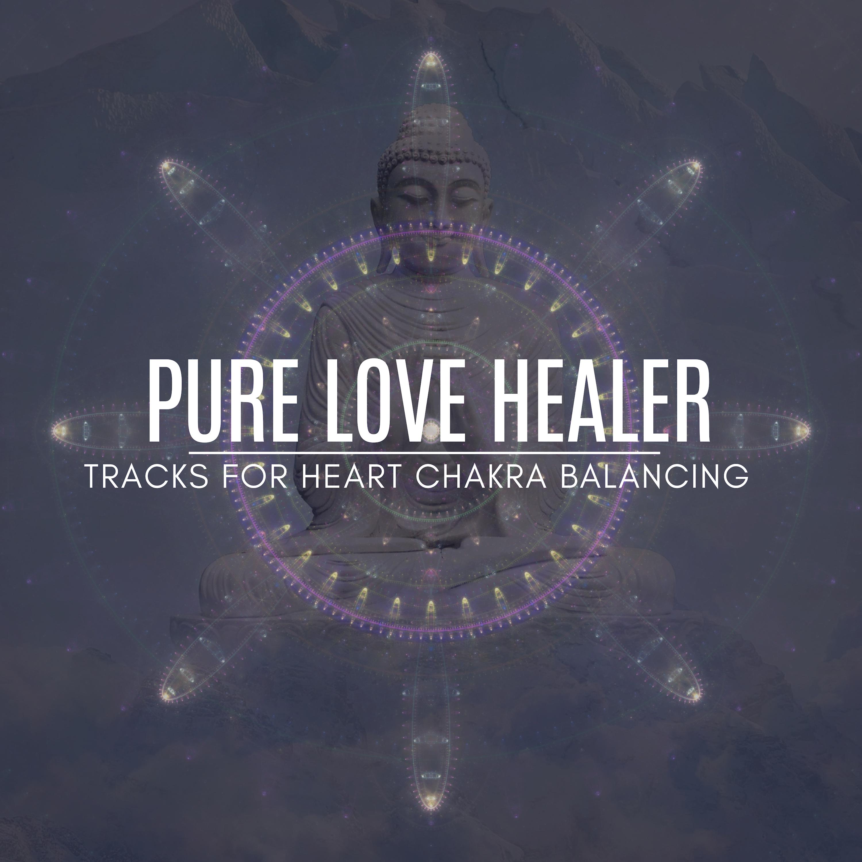 Pure Love Healer - Tracks For Heart Chakra Balancing