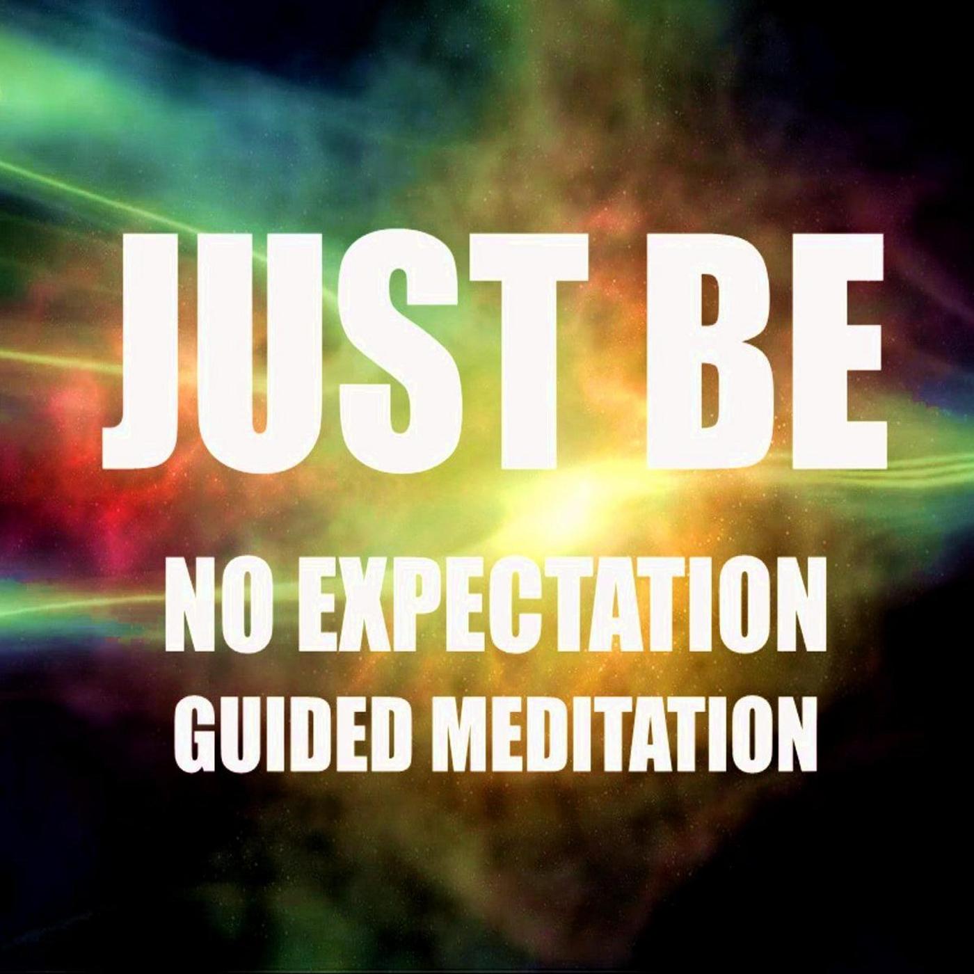 Just Be: No Expectation Guided Meditation