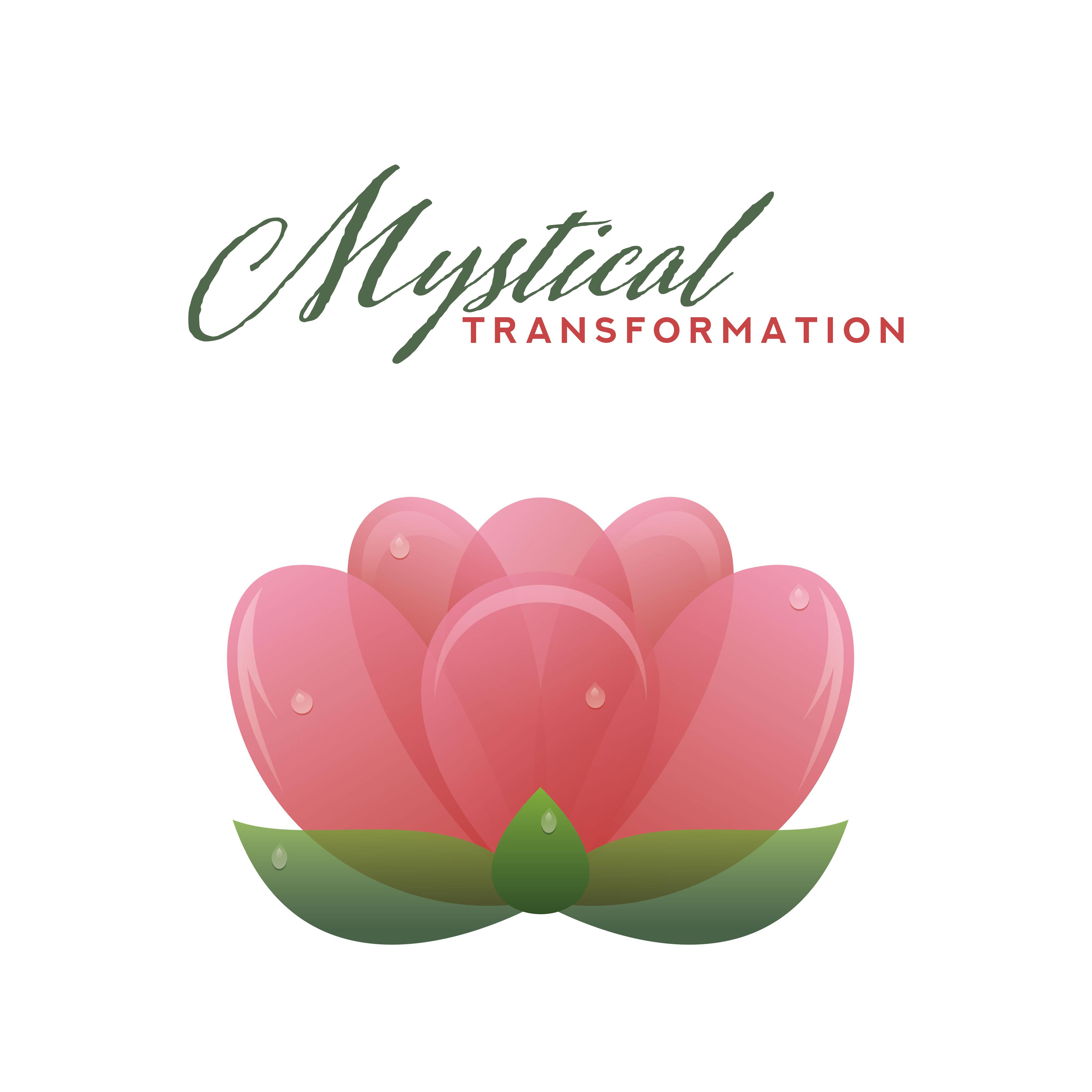 Mystical Transformation: Meditation Music for Spiritual Changes of Consciousness and Awareness