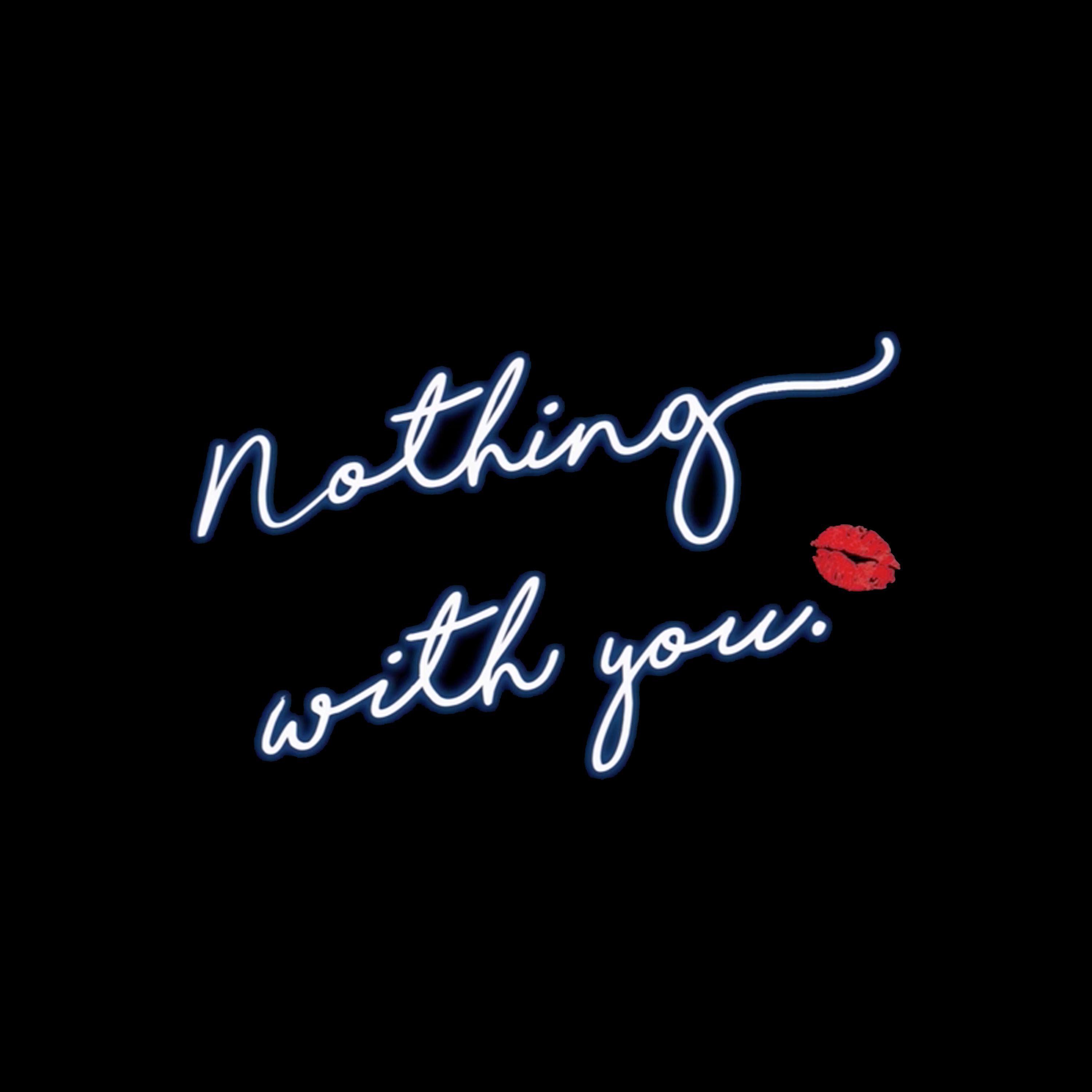 Nothing With You