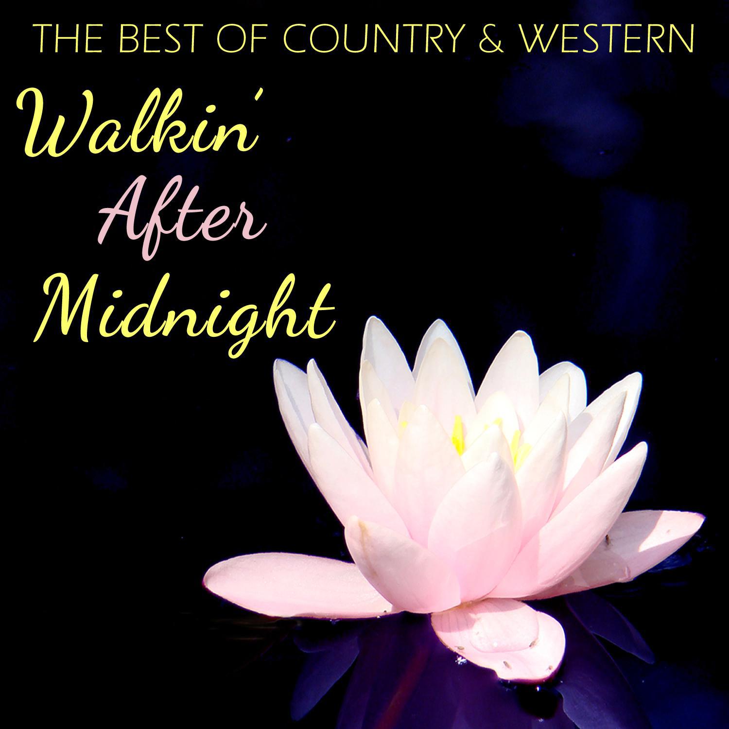 The Best of Country & Western - Walkin' After Midnight, The Women of Country Music: Dolly Parton, Patsy Cline, Loretta Lynn, Patti Page, Kitty Wells, Tammy Wynette & More!