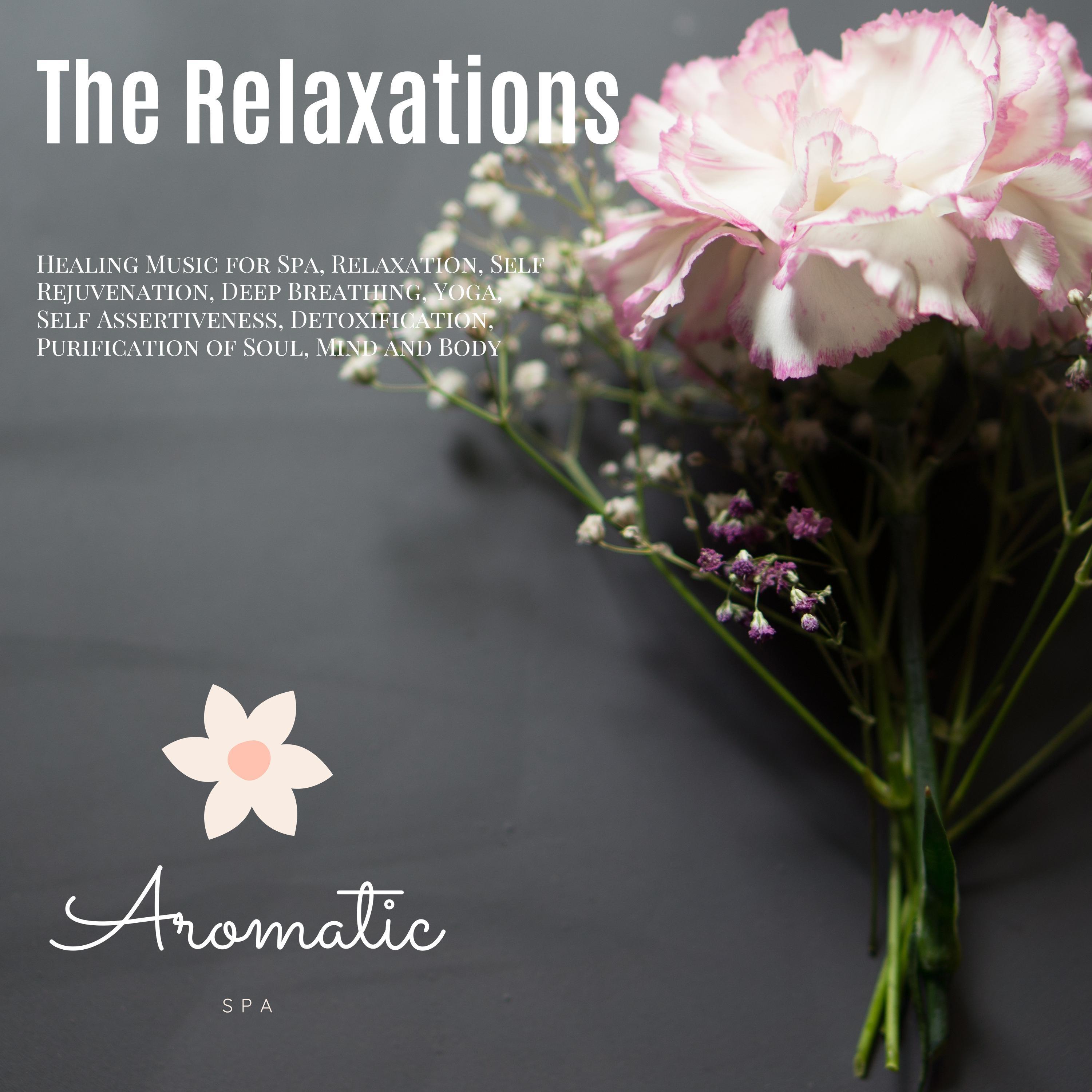 The Relaxations (Healing Music For Spa, Relaxation, Self Rejuvenation, Deep Breathing, Yoga, Self Assertiveness, Detoxification, Purification Of Soul, Mind And Body)