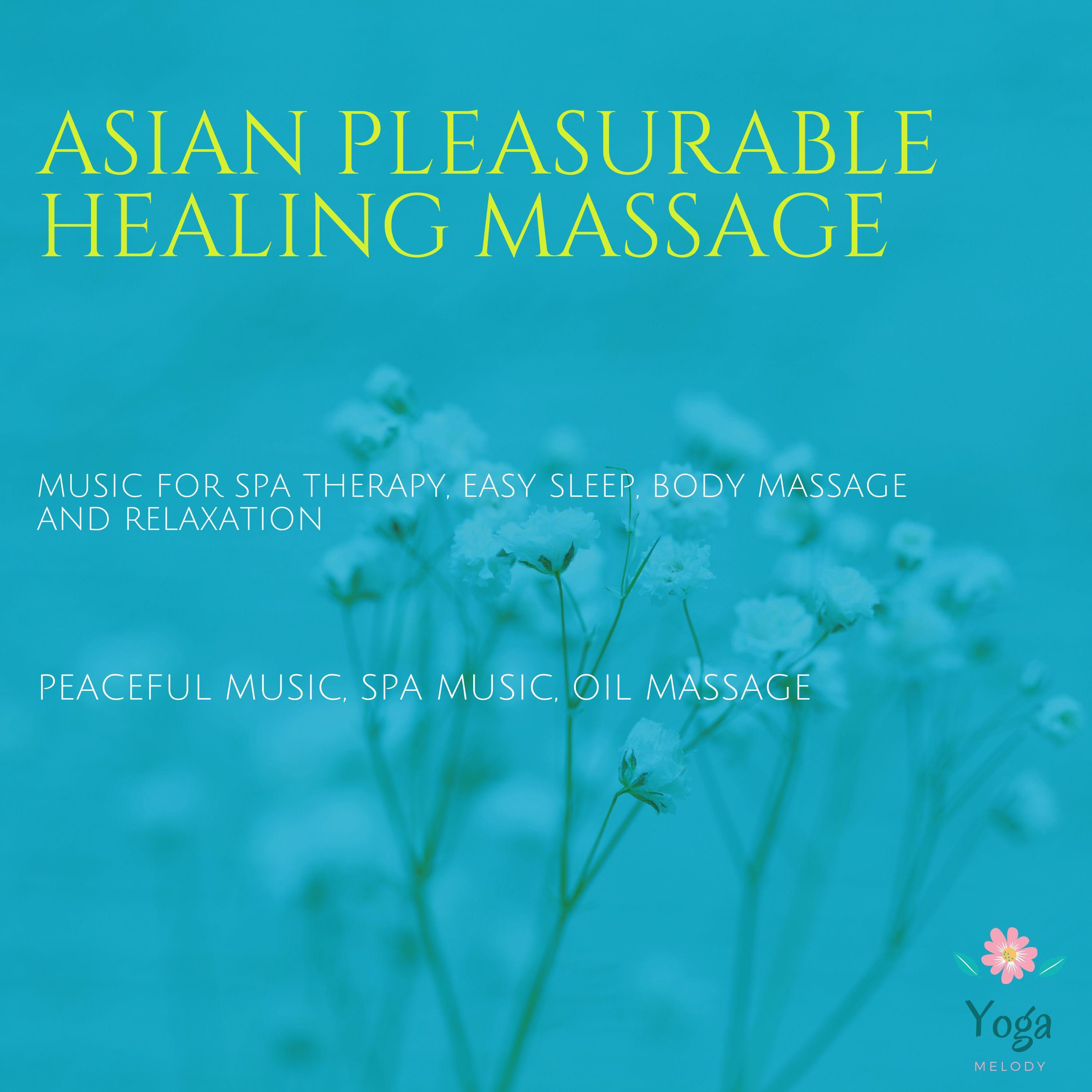 Asian Pleasurable Healing Massage (Music For Spa Therapy, Easy Sleep, Body Massage And Relaxation) (Peaceful Music, Spa Music, Oil Massage)