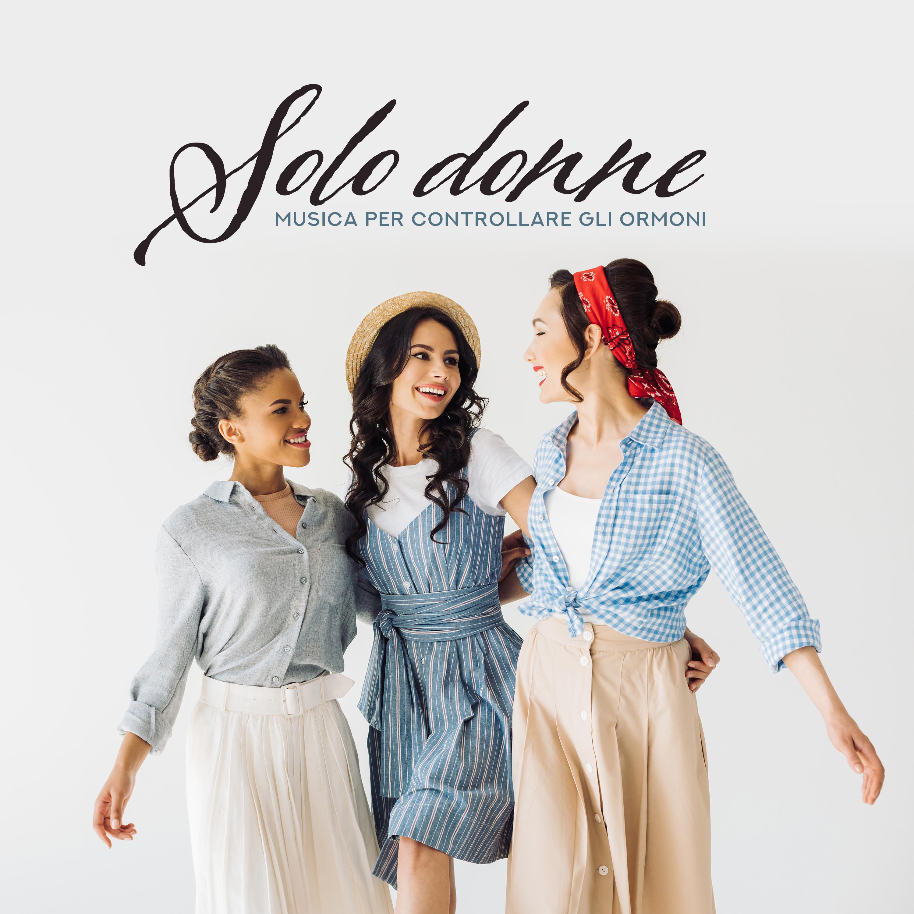 Solo donne (Musica per controllare gli ormoni, Onda positiva e calma, Meditazione della fertilità, Musica di ispirazione, Forza e bellezza)