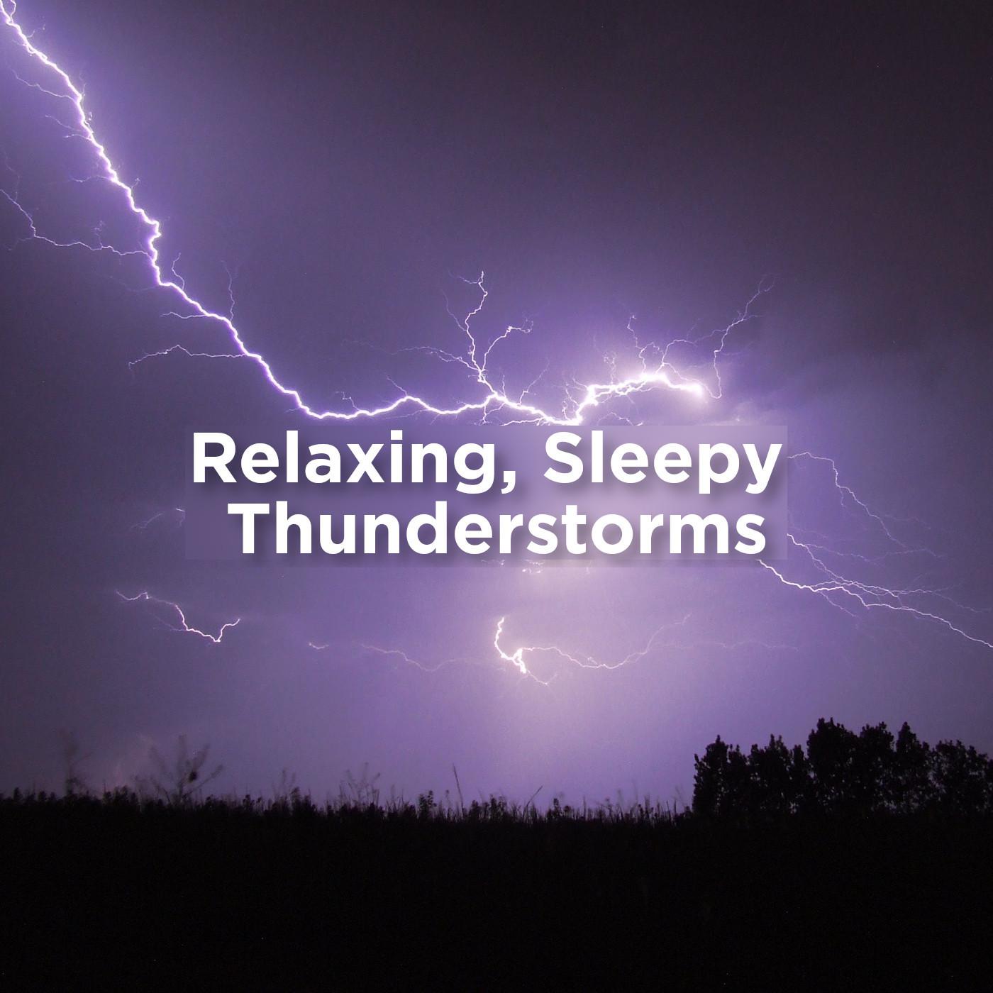 Relaxing, Sleepy Thunderstorms
