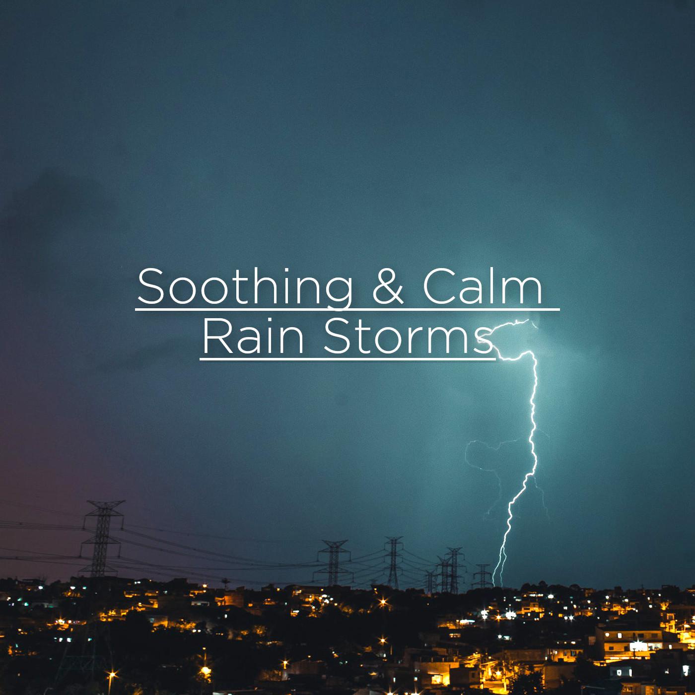 Soothing & Calm Rain Storms