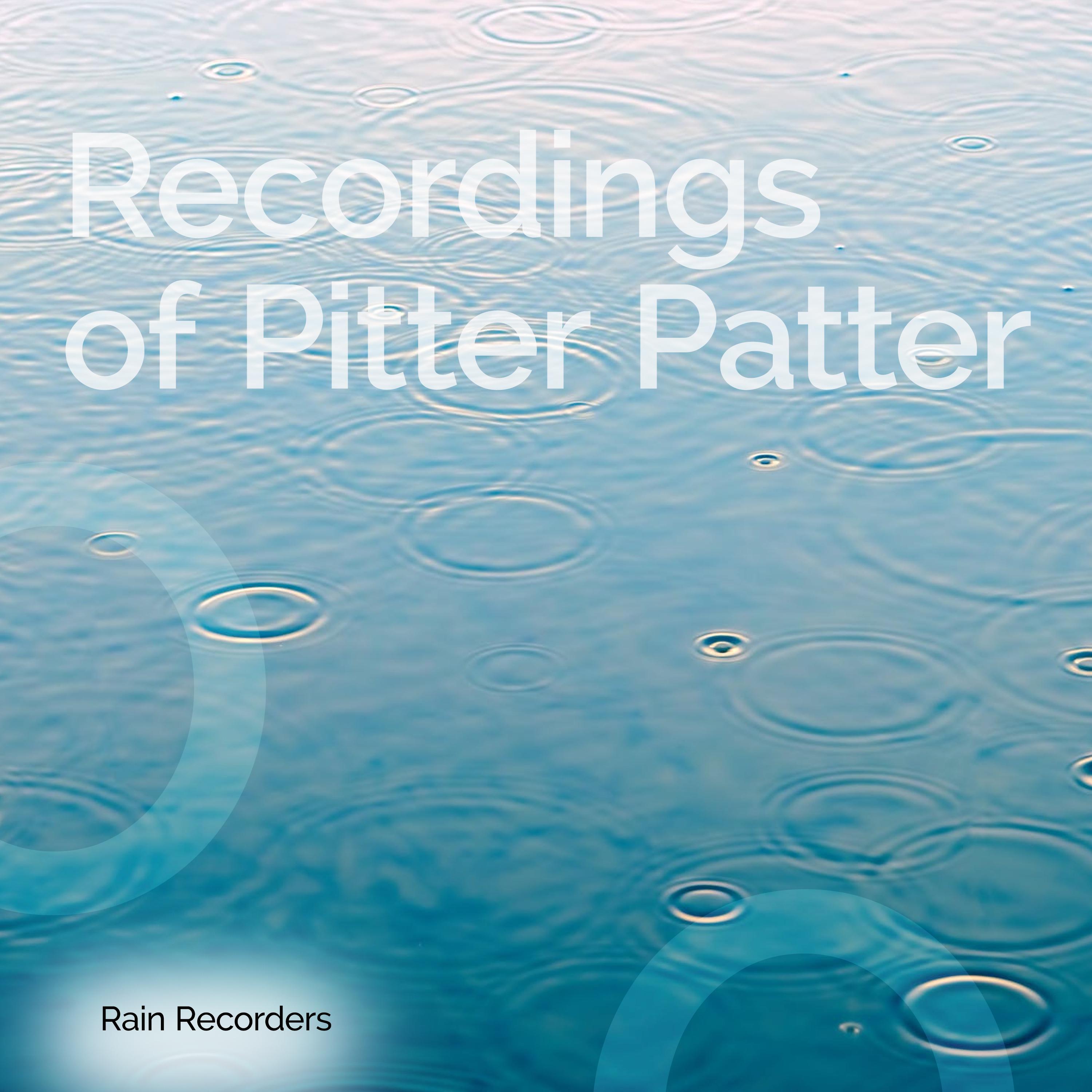 Recordings of Pitter Patter