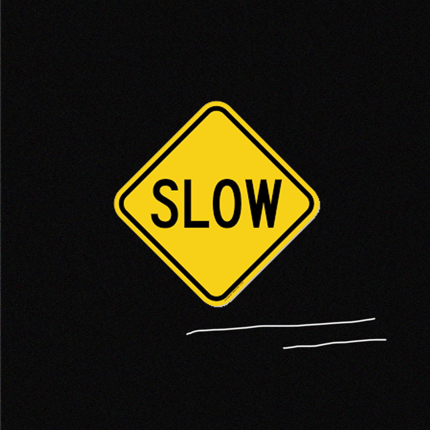 Slow