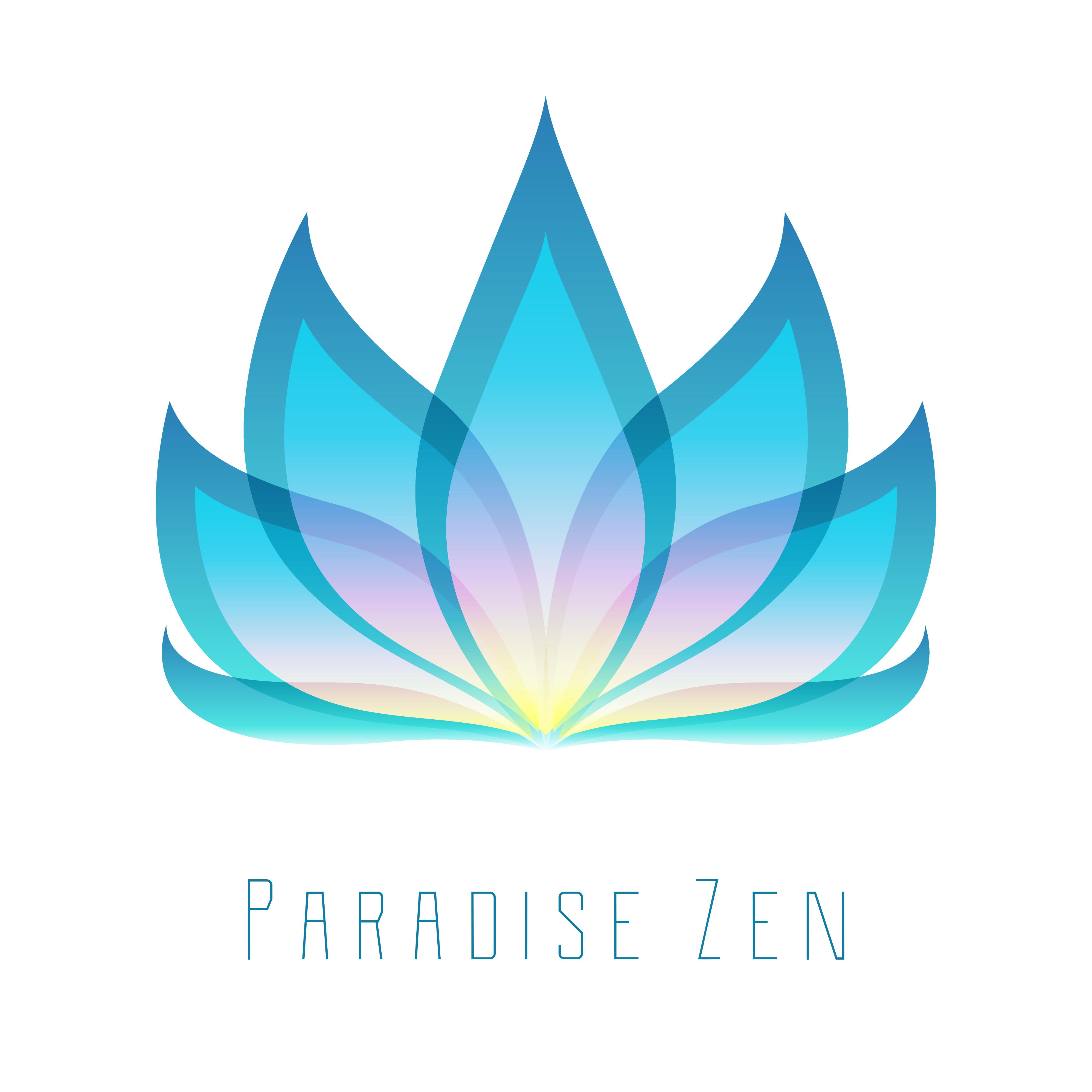 Paradise Zen: Meditation Music for Relaxation, Yoga Practice, Meditate to Relaxation Music, Chakra Zone, Therapeutic Sounds, Yoga Training, Inner Focus, Inner Balance, Zen, Lounge