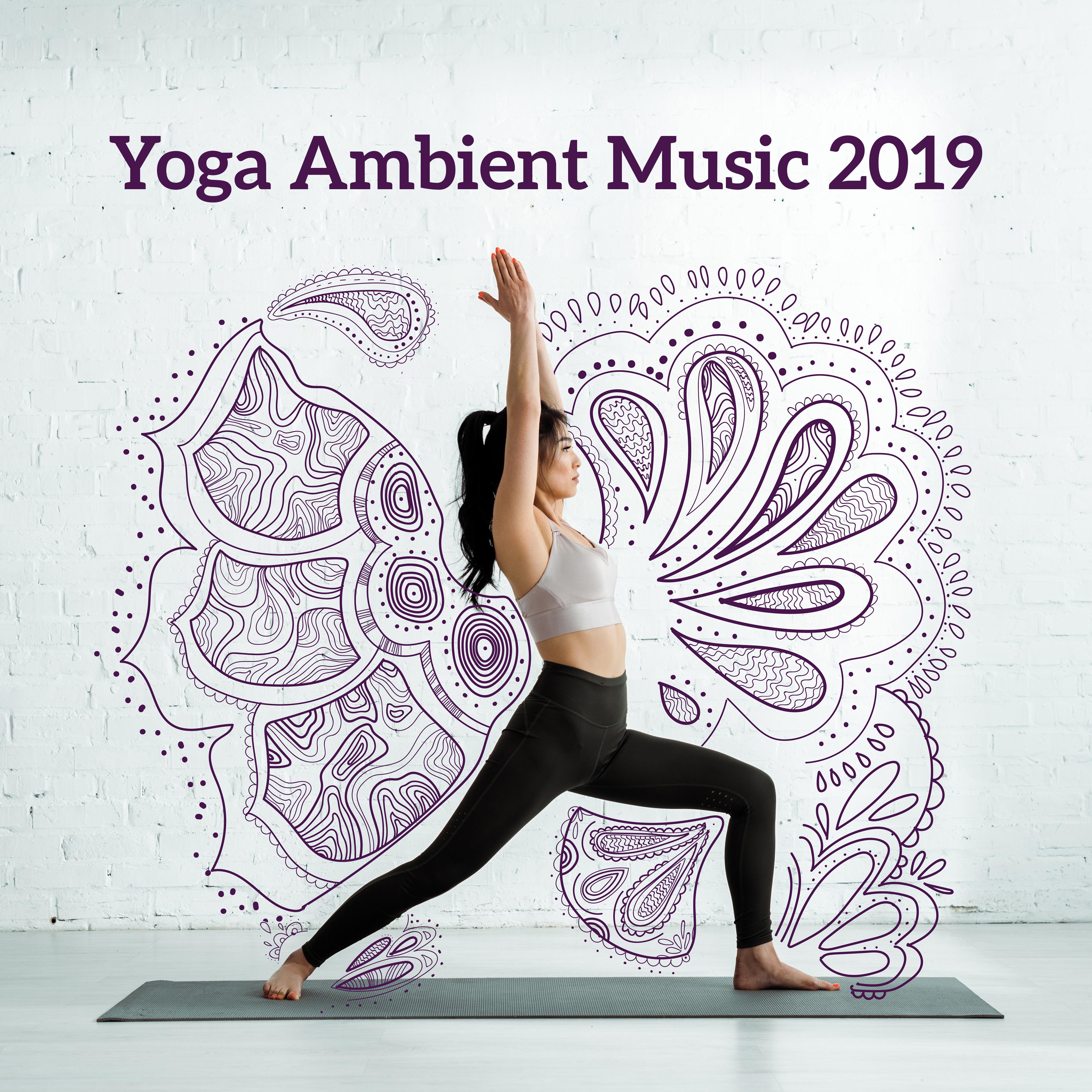 Yoga Ambient Music 2019: Meditation Therapy, Ambient Chill, Inner Balance, Kundalini Awakening, Stress Relief, Chillout Zone, Meditation Awareness