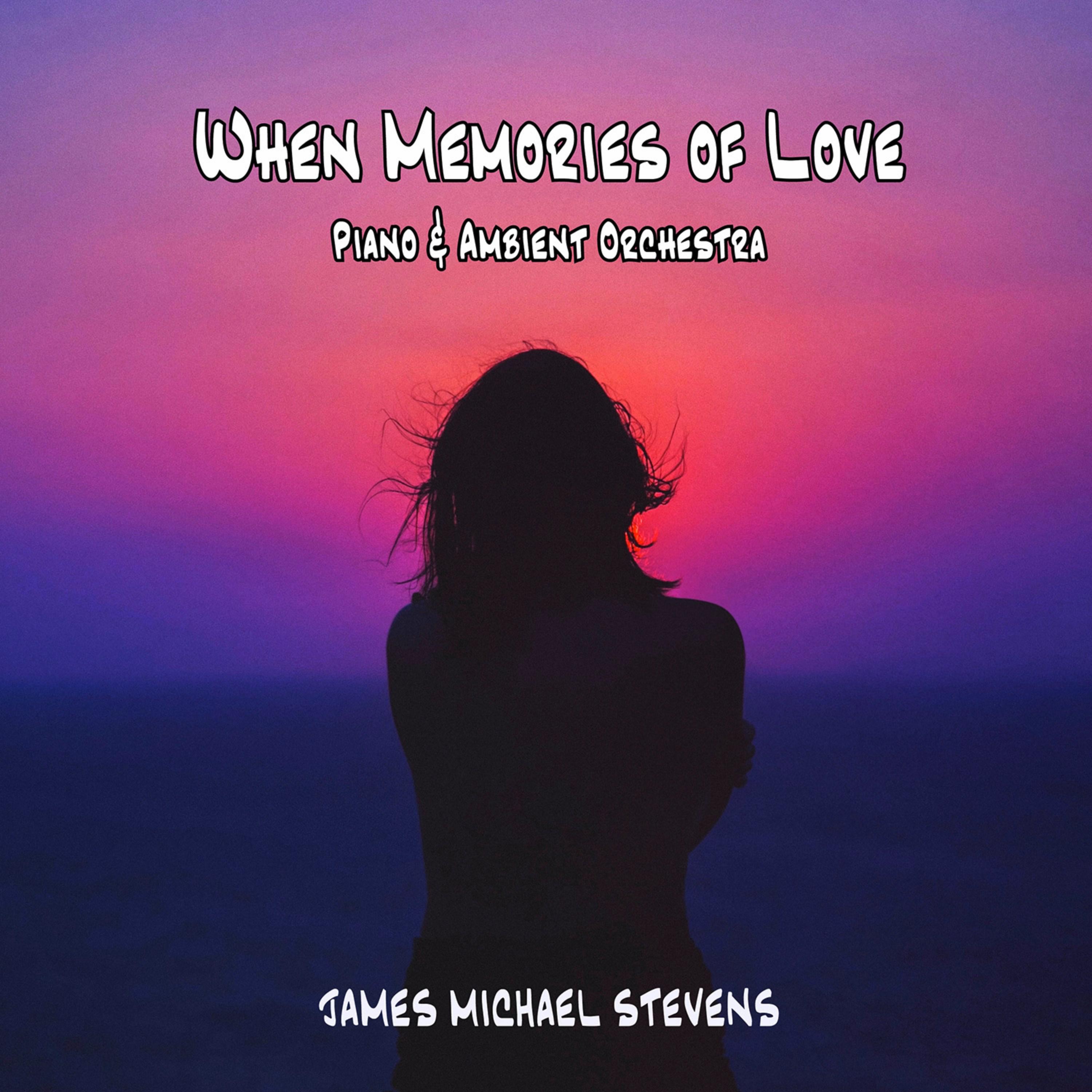 When Memories of Love - Piano & Ambient Orchestra