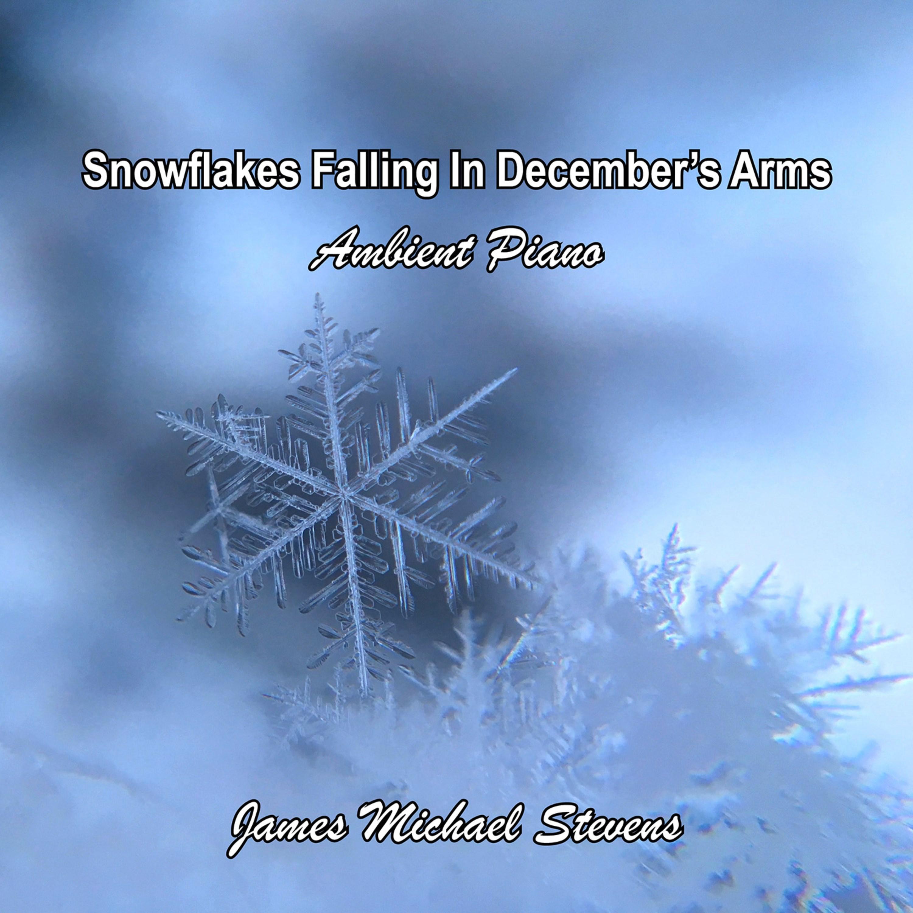 Snowflakes Falling in December's Arms - Ambient Piano