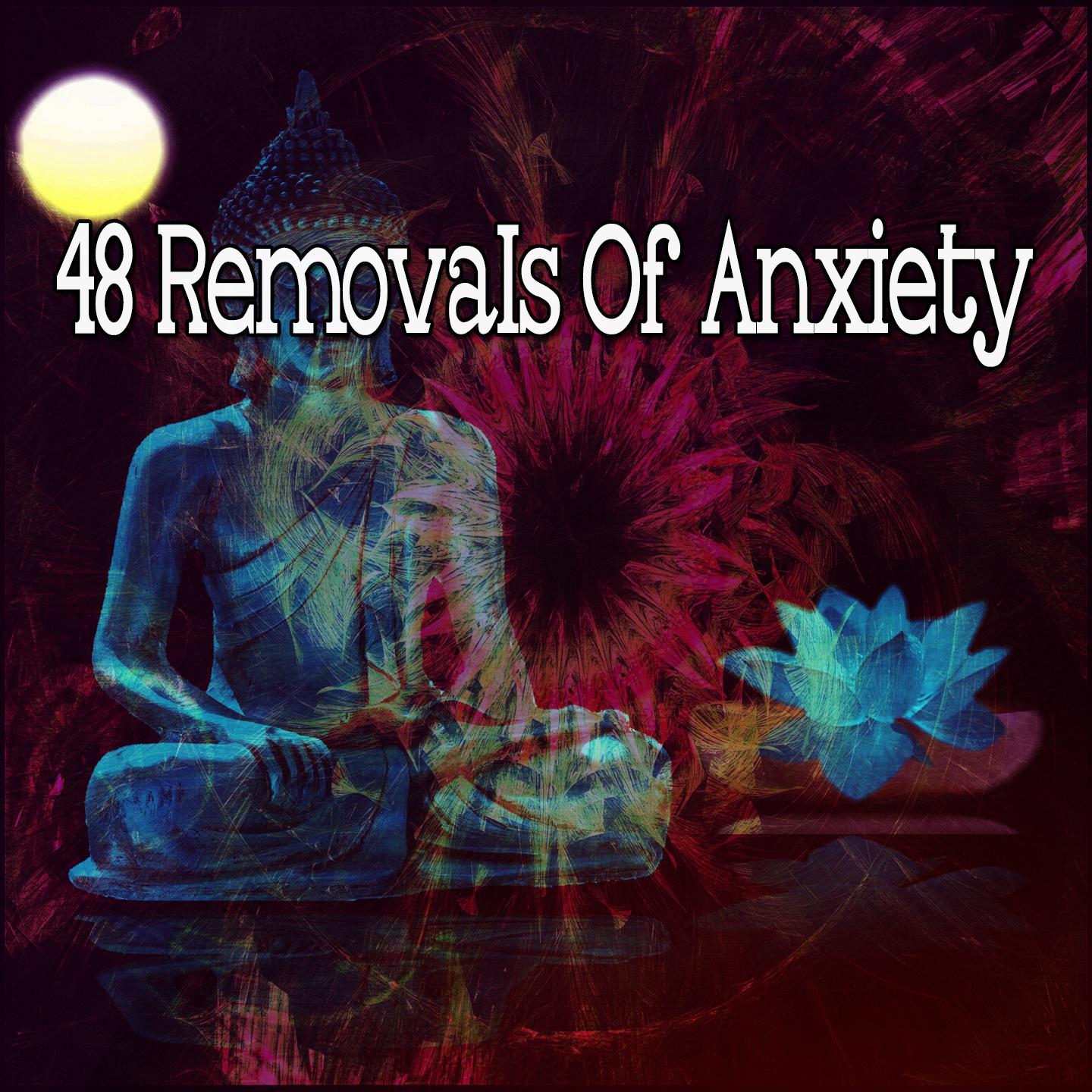 48 Removals of Anxiety