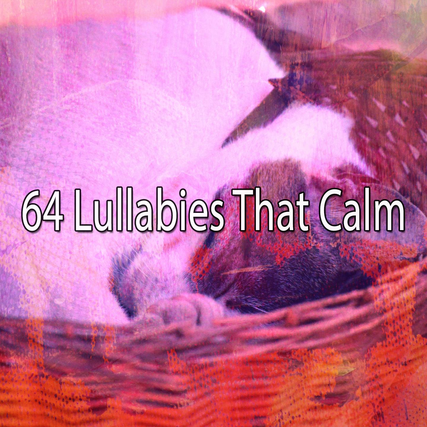 64 Lullabies That Calm