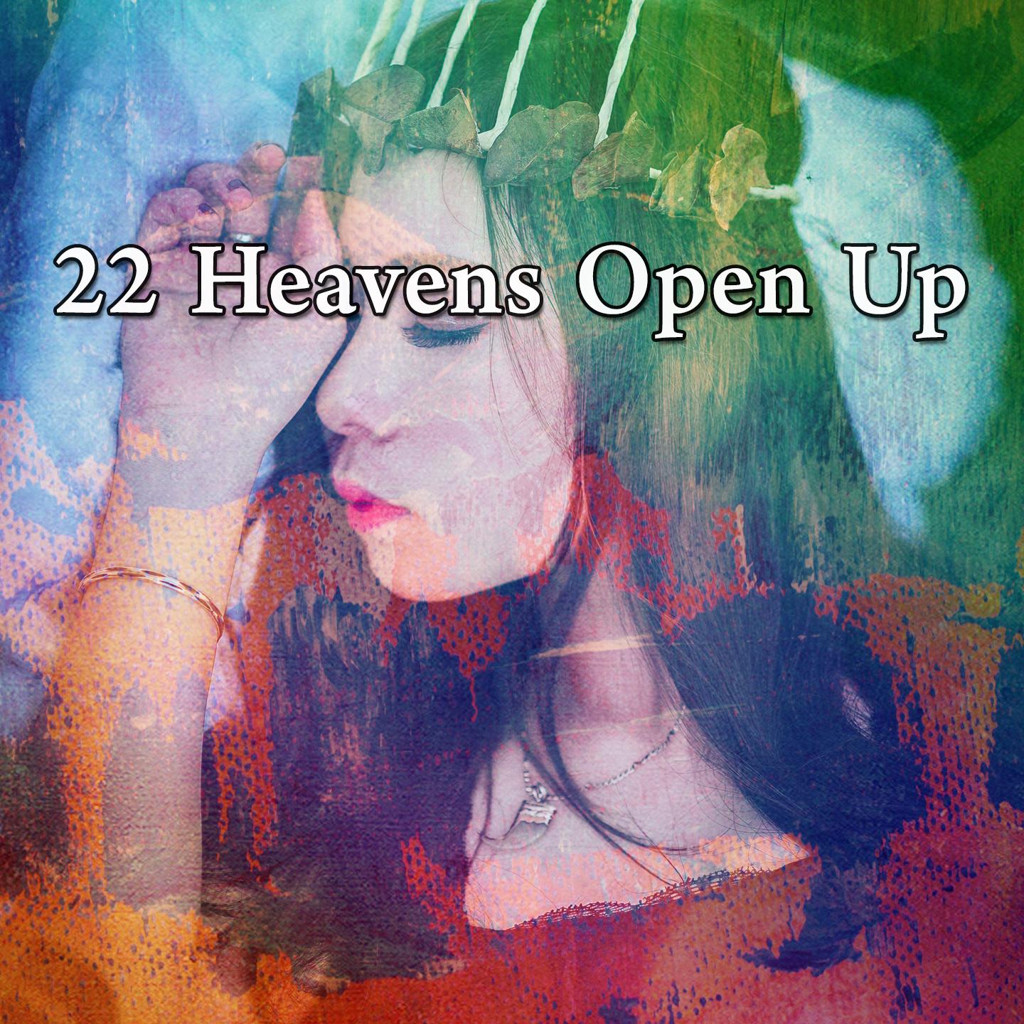 22 Heavens Open Up