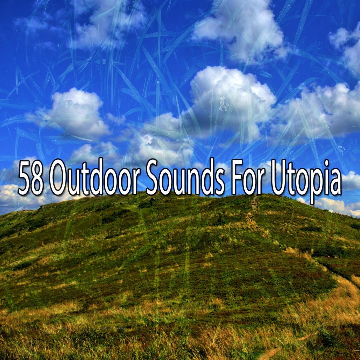 58 Outdoor Sounds for Utopia