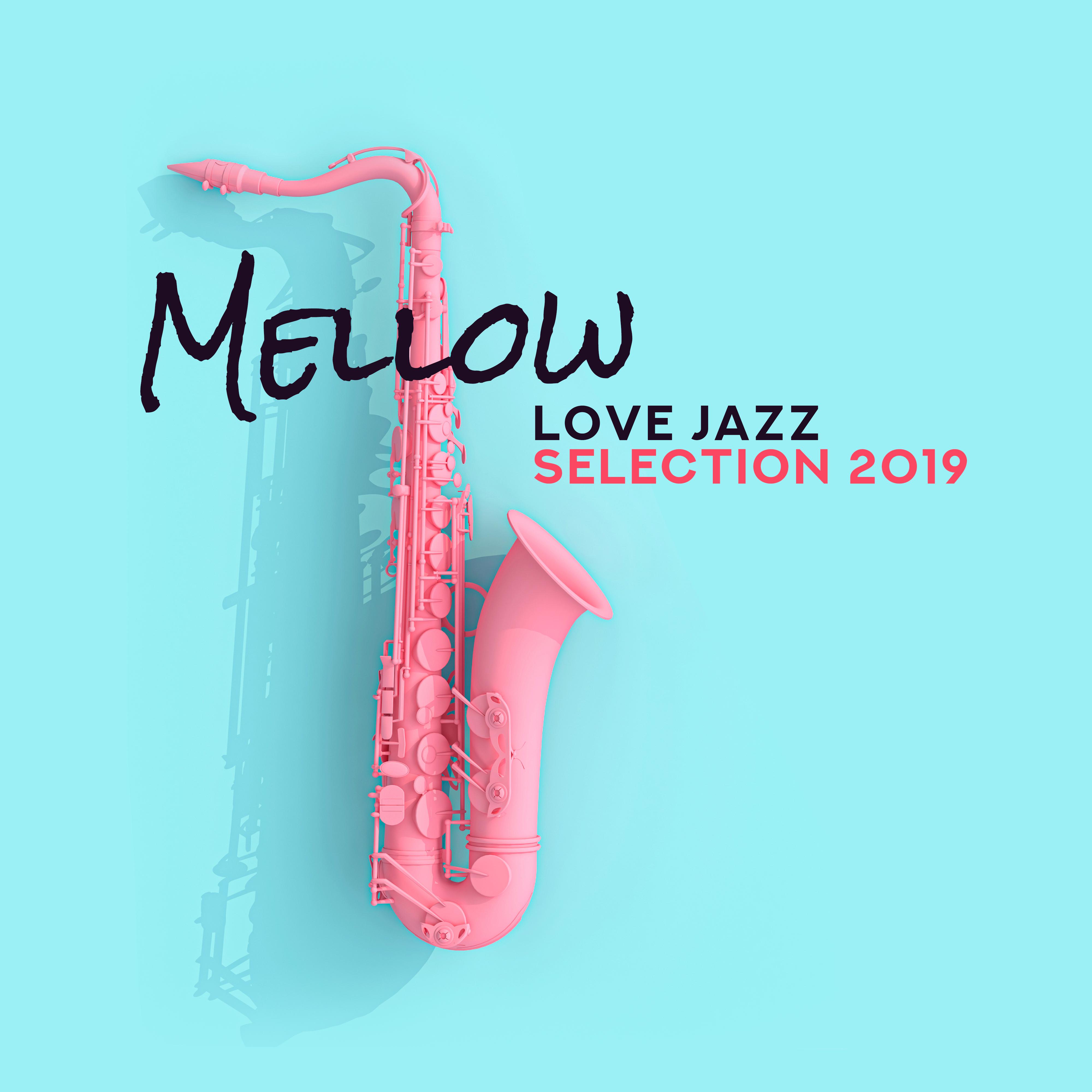 Mellow Love Jazz Selection 2019: Romantic Compilation of Smooth Jazz Music Created for Couple’s Evening Date in Elegant Restaurant & Intimate Moments at Home, Swing Vintage Piano Melodies