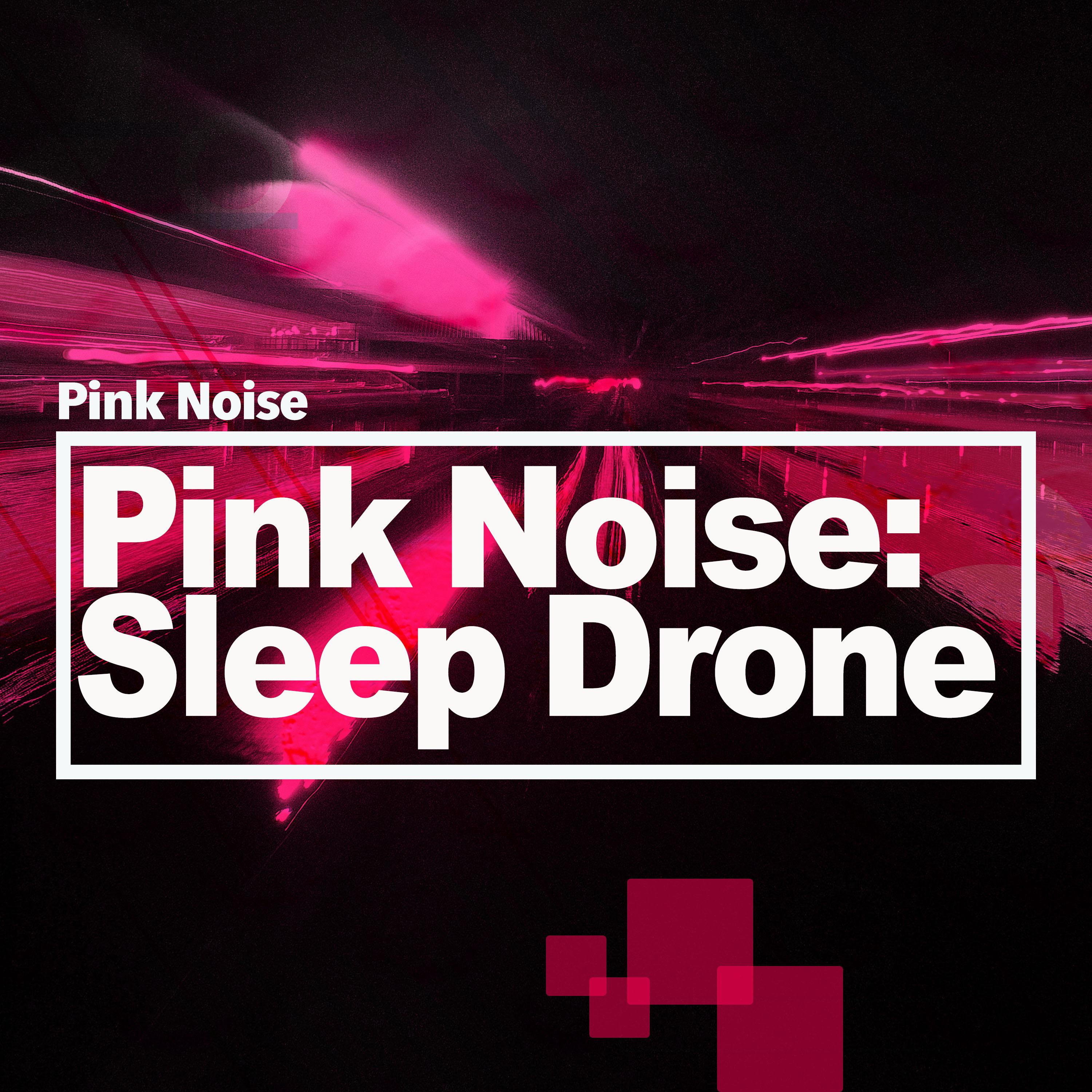 Pink Noise: Sleep Drone