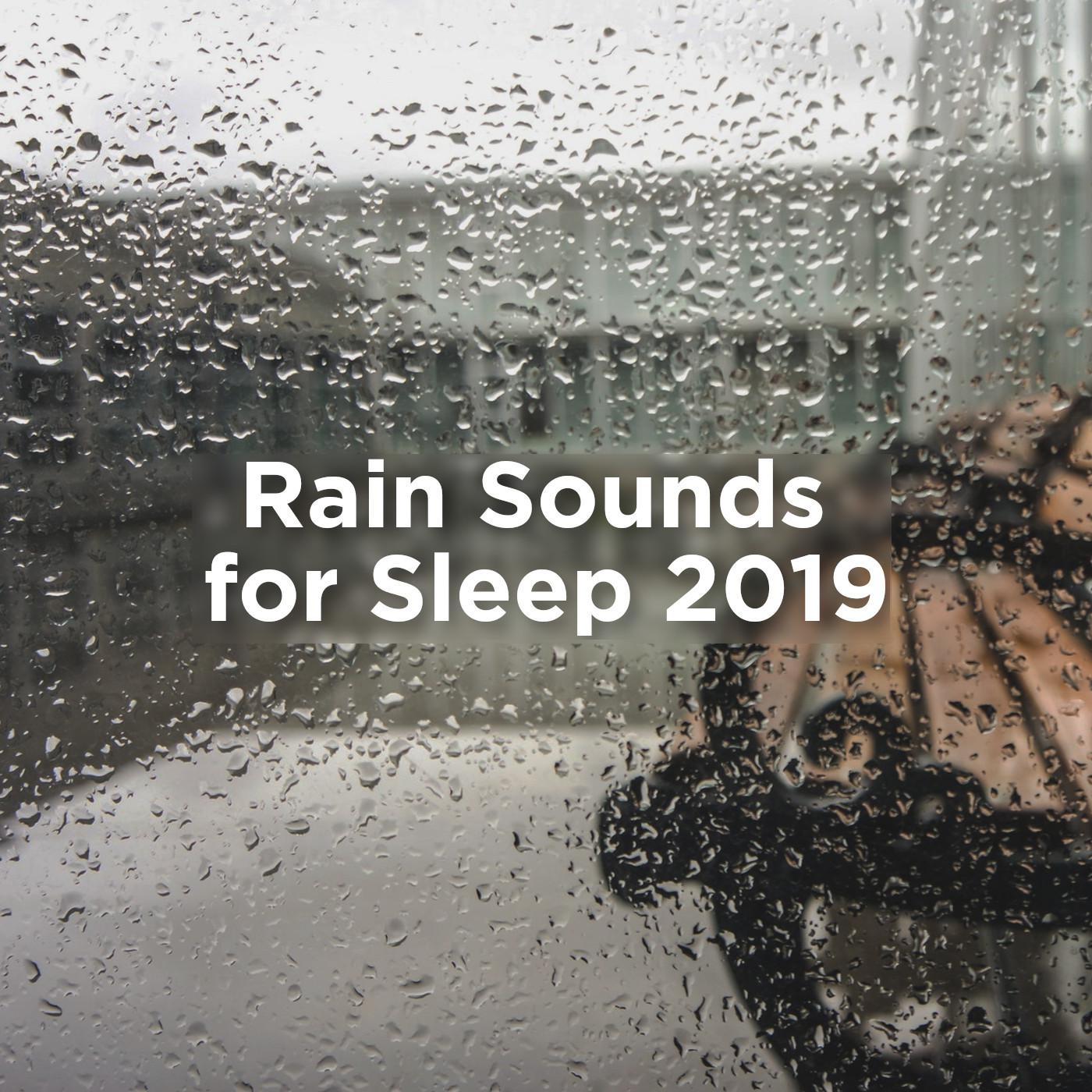 Rain Sounds For Sleep 2019