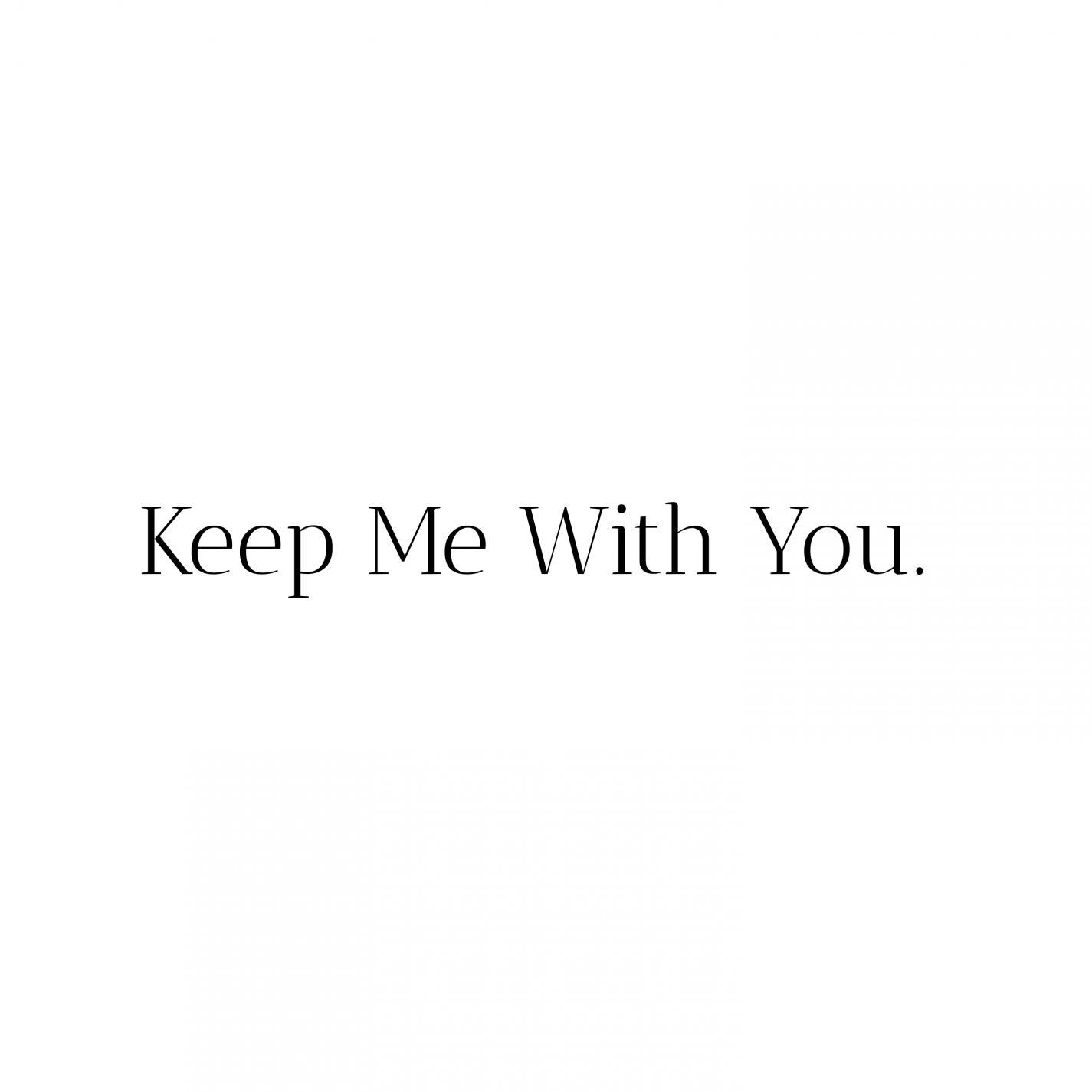 Keep Me With You