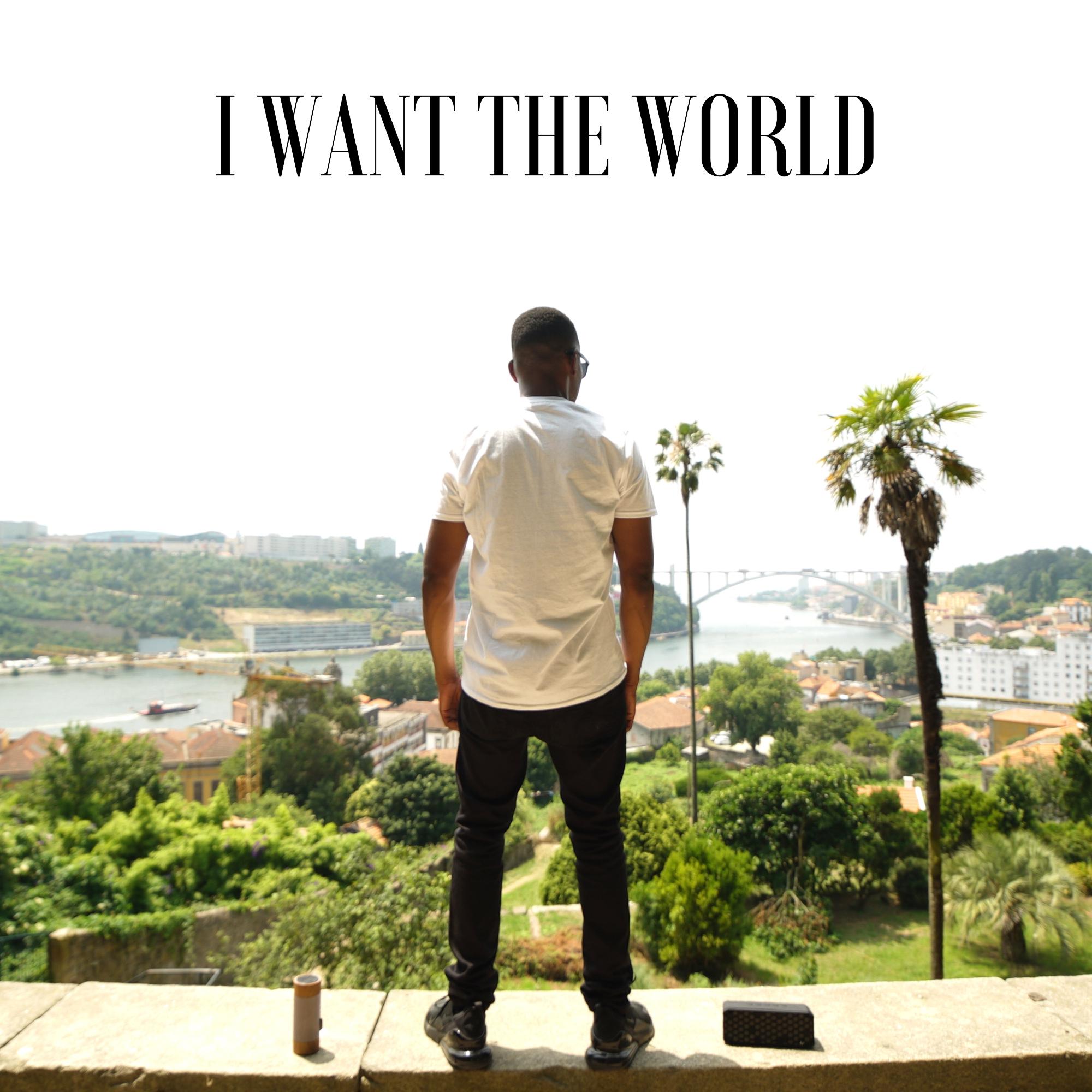 I Want the World