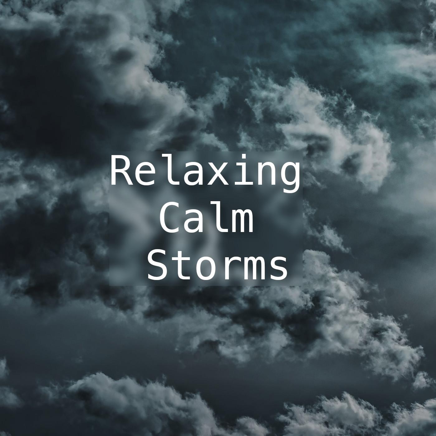 Relaxing, Calm Storms