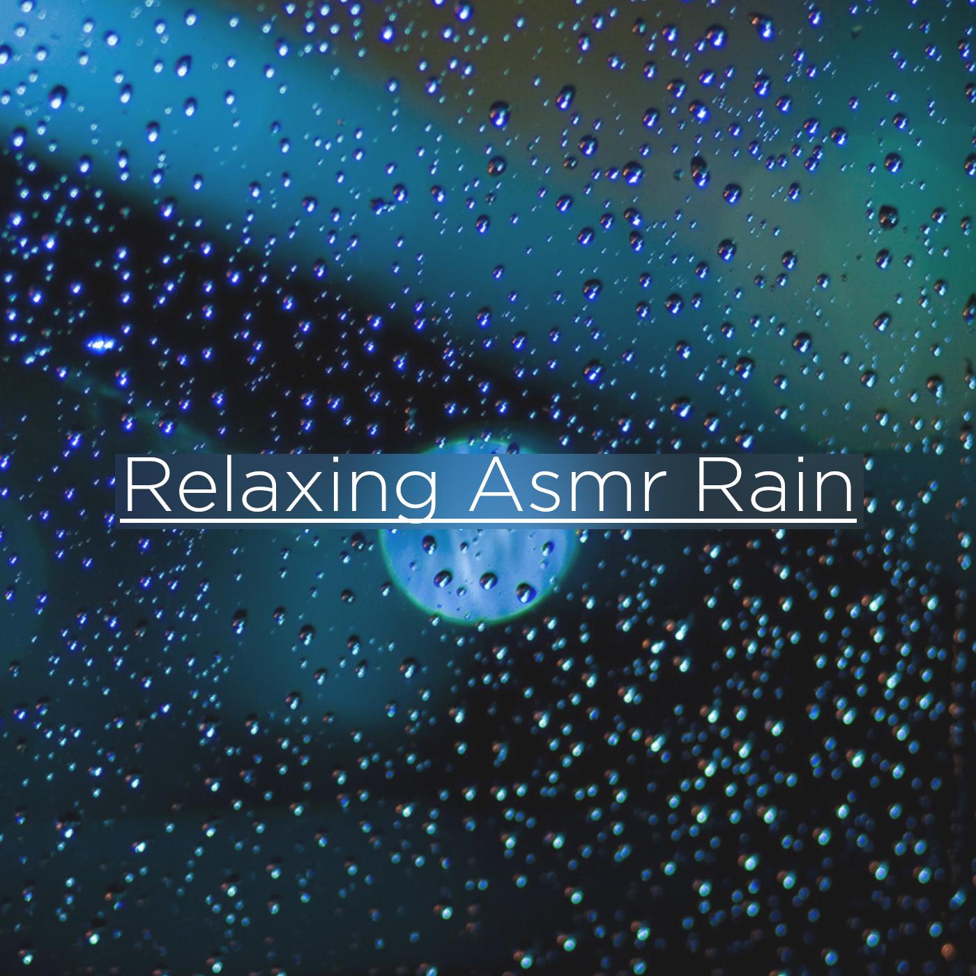 Relaxing Asmr Rain