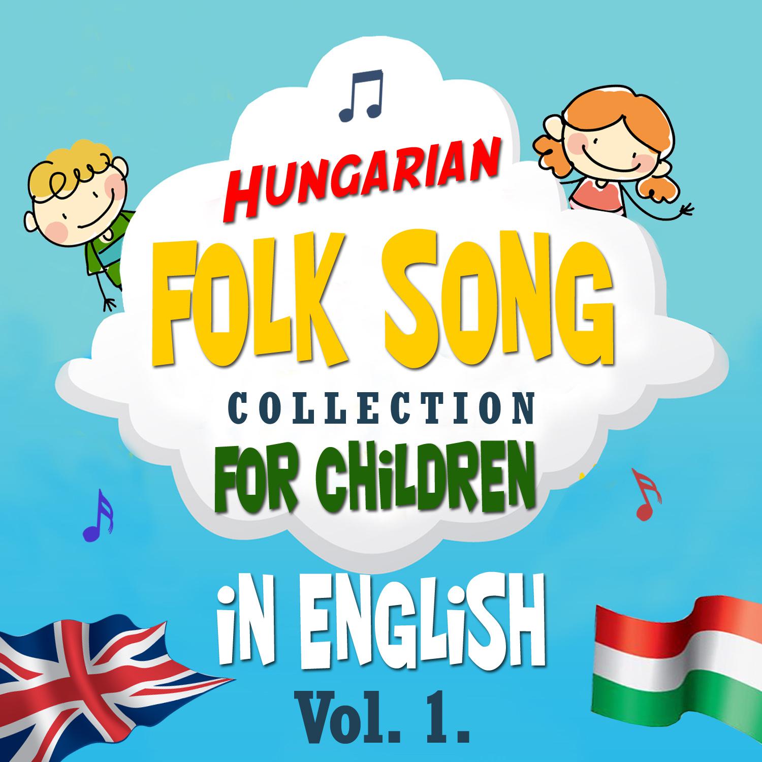 Hungarian Folk Song Collection for Children in English Vol. 1.