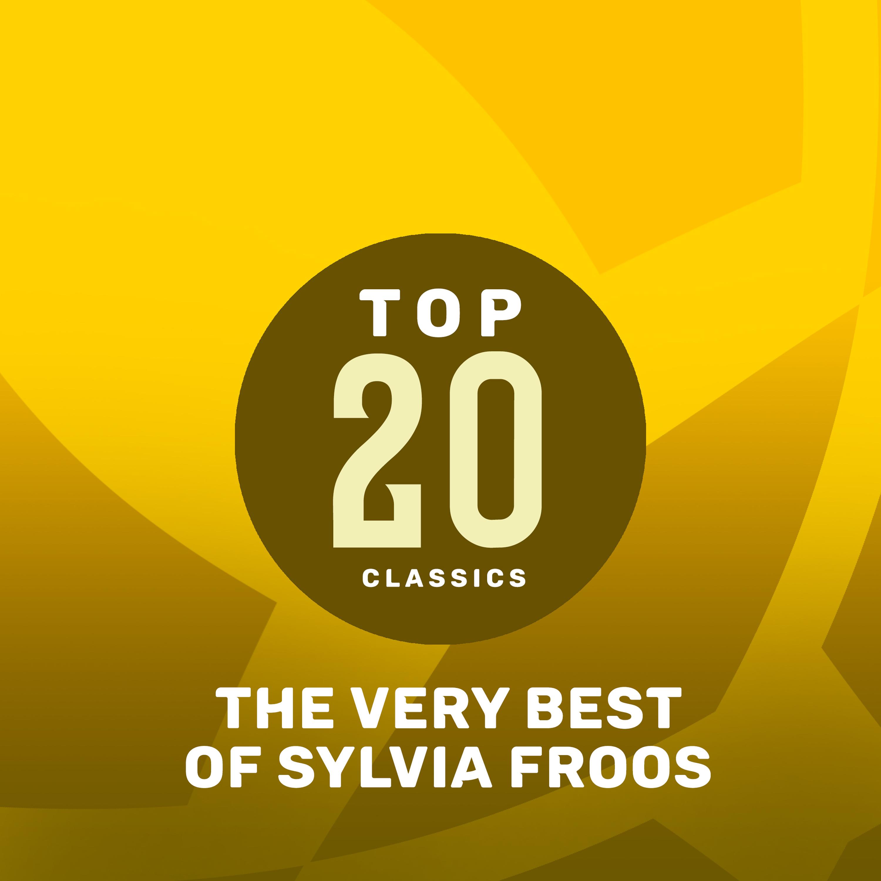 Top 20 Classics - The Very Best of Sylvia Froos