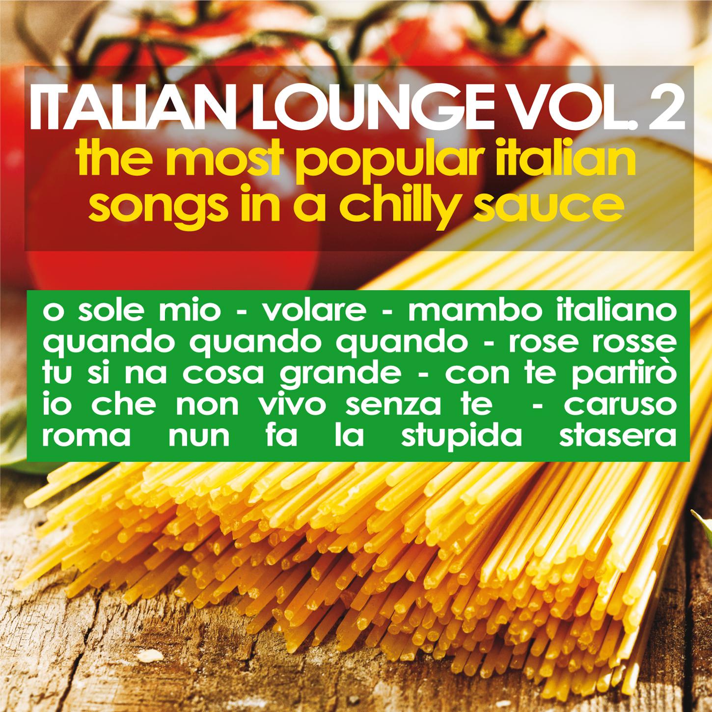 Italian Lounge, Vol. 2 (The Most Popular Italian Songs in a Chilly Sauce)