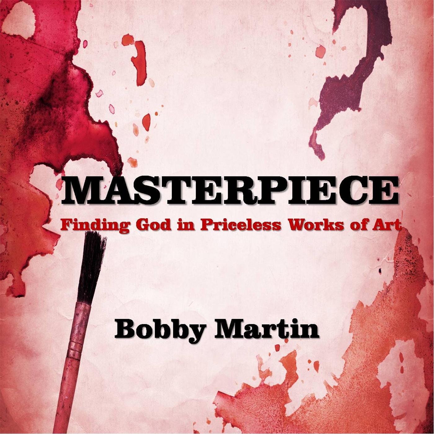 Masterpiece: Finding God in Priceless Works of Art