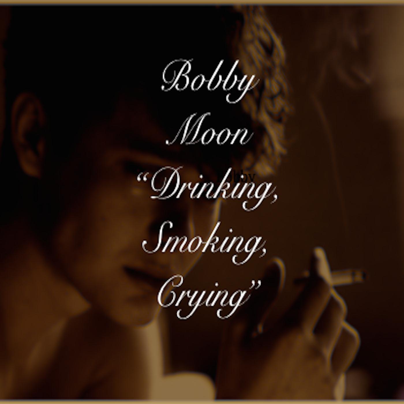 Drinking, Smoking, Crying