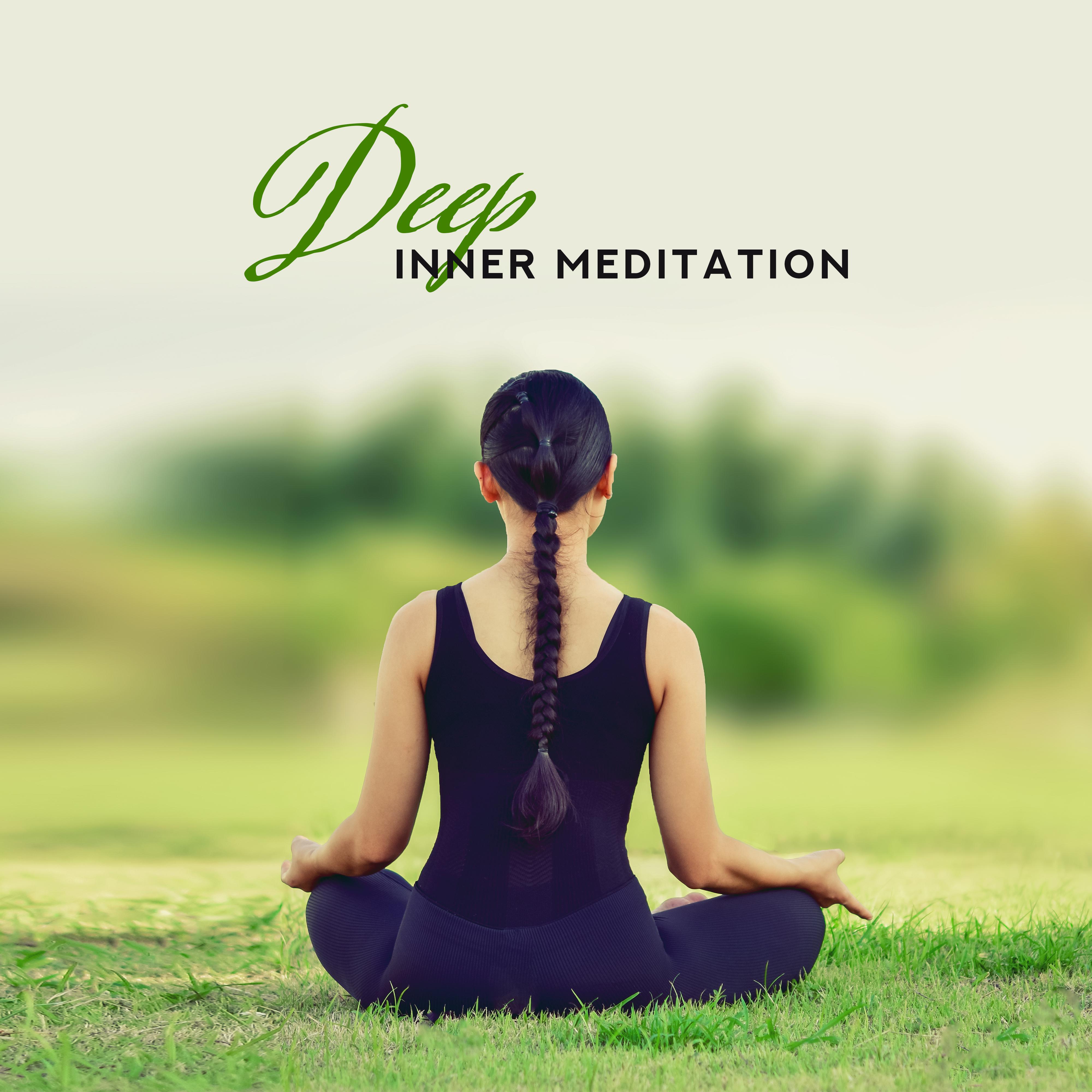 Deep Inner Meditation to Regain Inner Harmony, Balance and Peace, as well as Free Yourself from Negative Emotions, Stress and Anxiety
