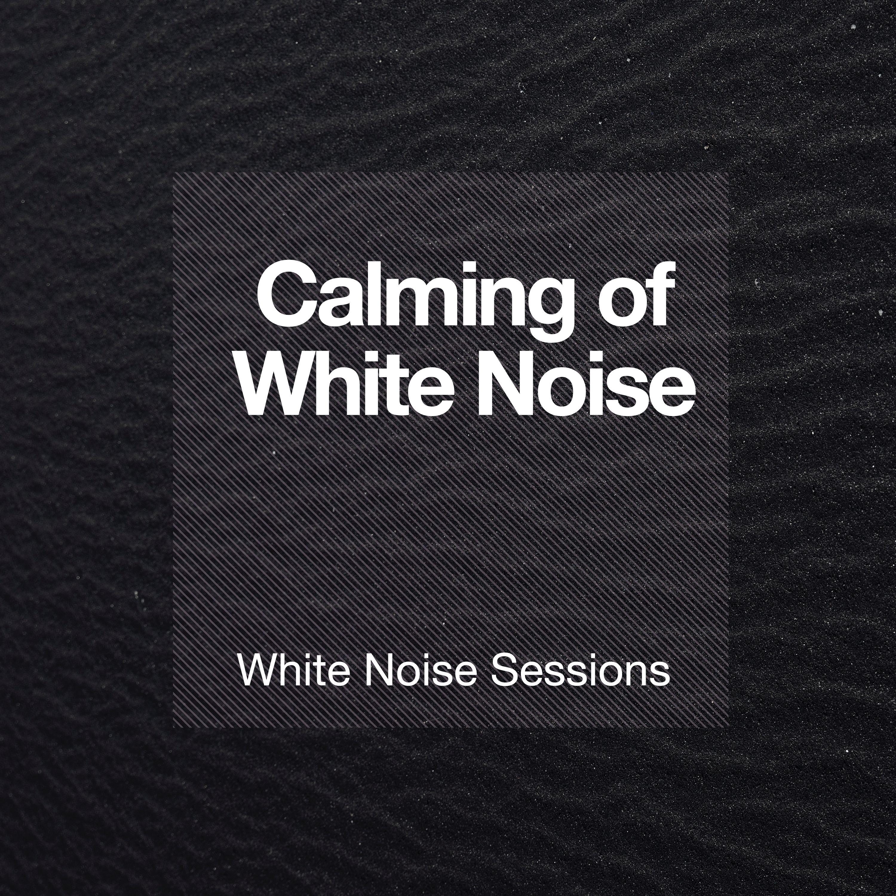 Calming of White Noise