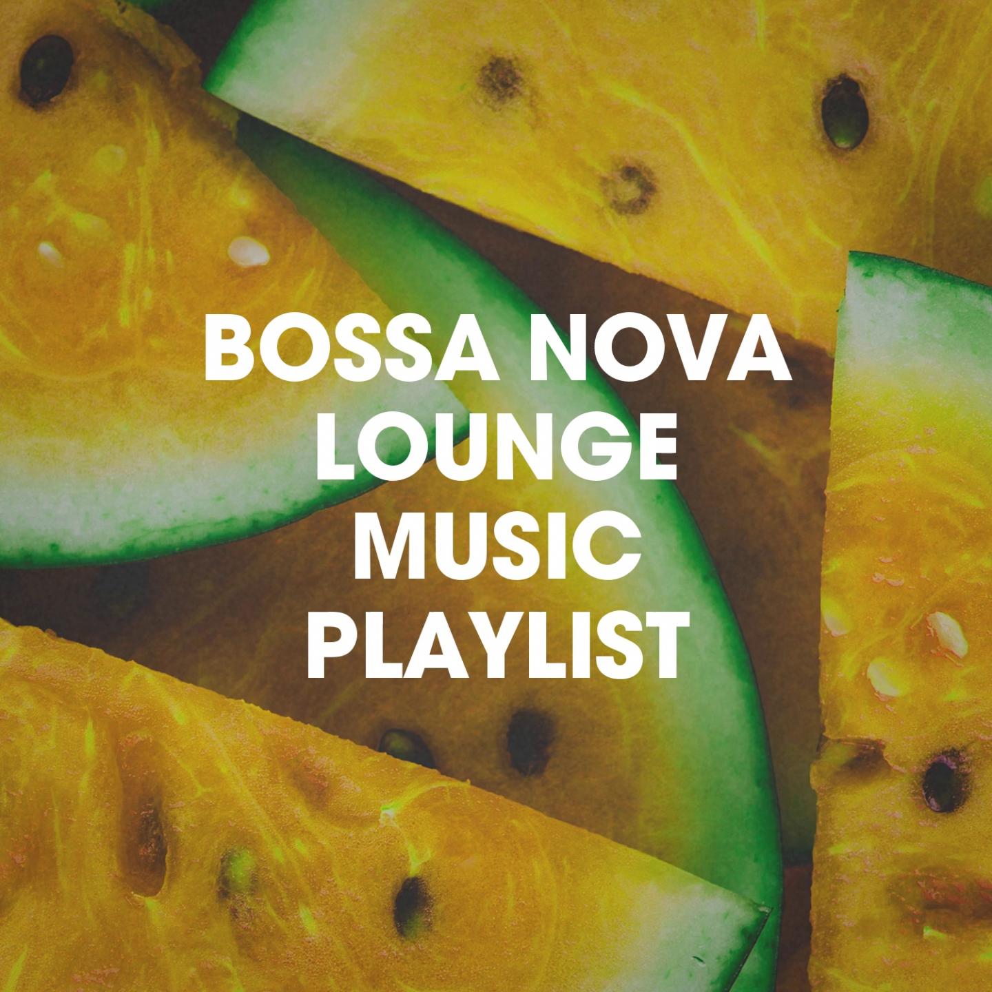 Bossa Nova Lounge Music Playlist
