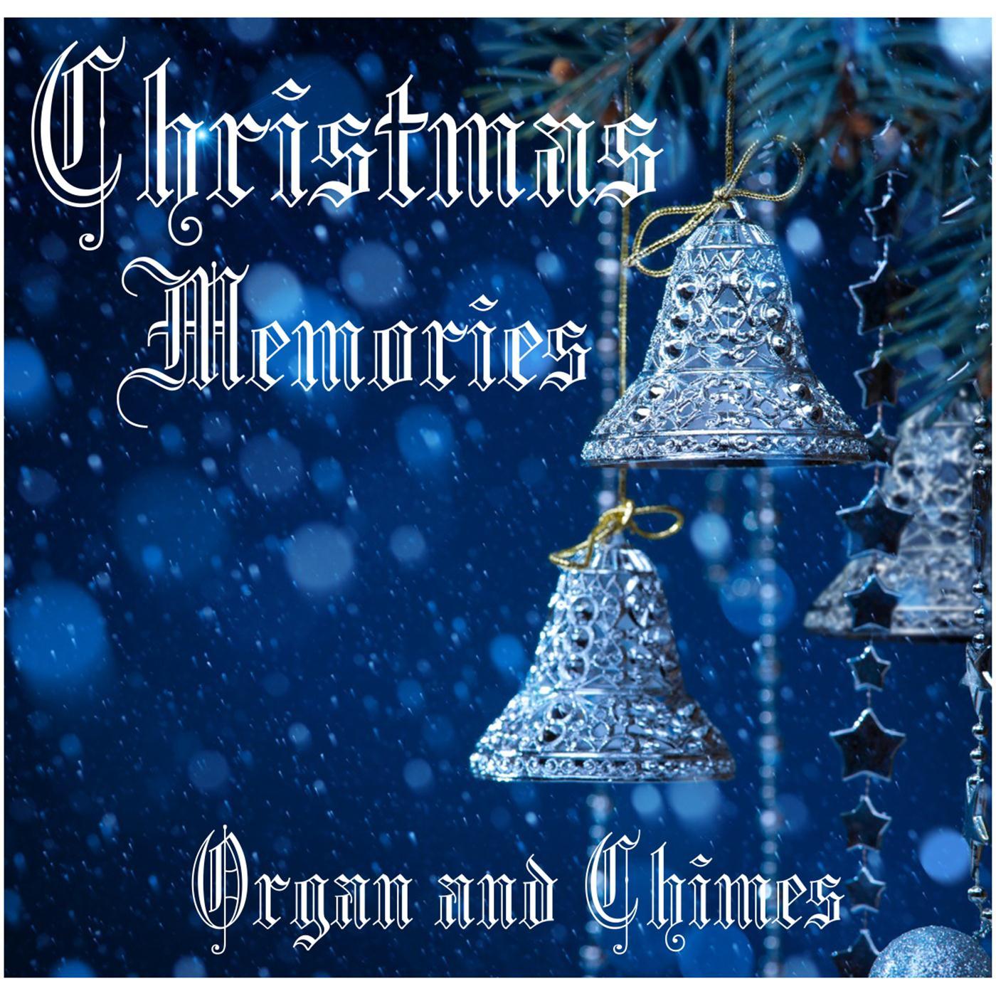 Christmas Memories: Organ and Chimes