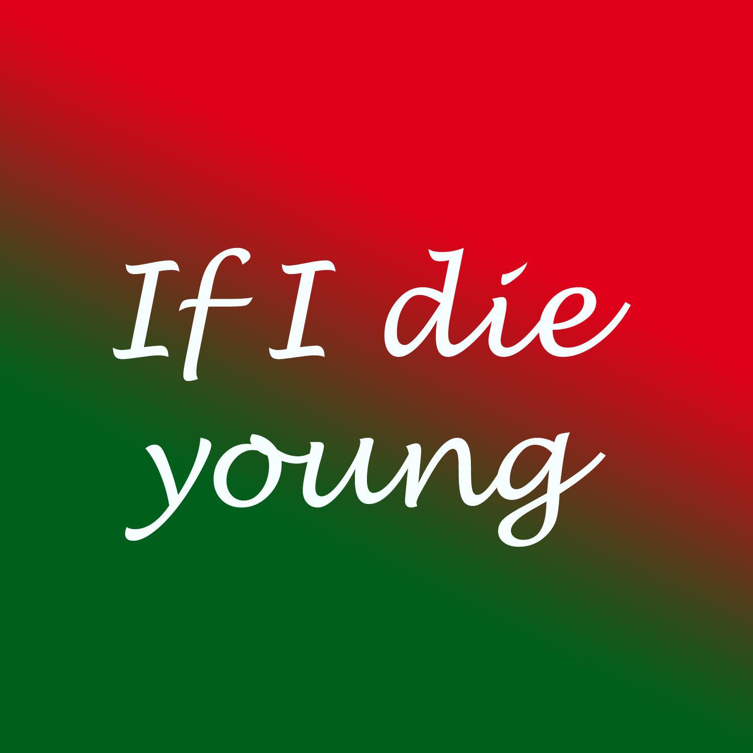 If i Die Young