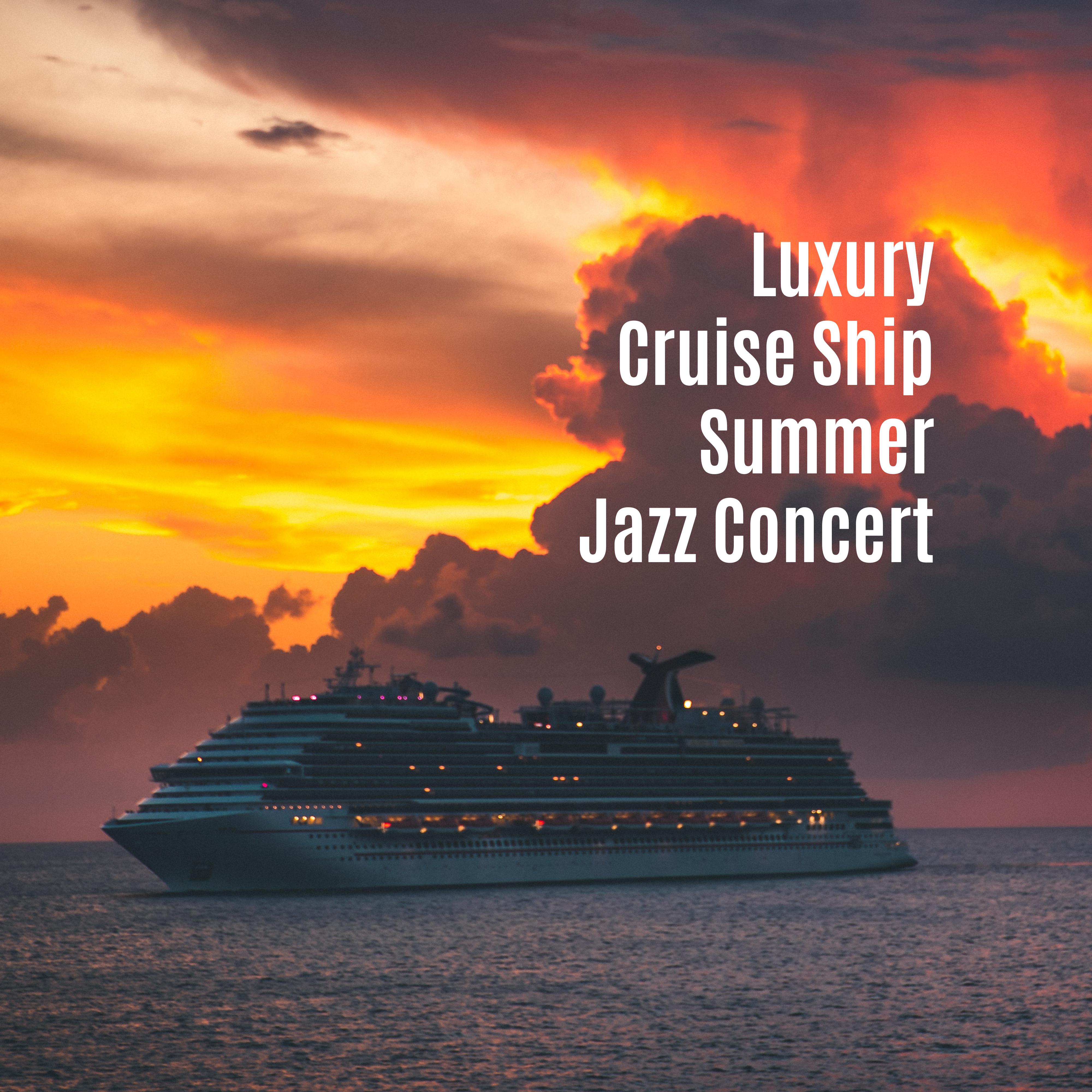 Luxury Cruise Ship Summer Jazz Concert: 2019 Smooth Jazz Instrumental Music Collection for Elegant Places, Vintage Melodies Played on Piano, Contrabass, Trumpet & Many More