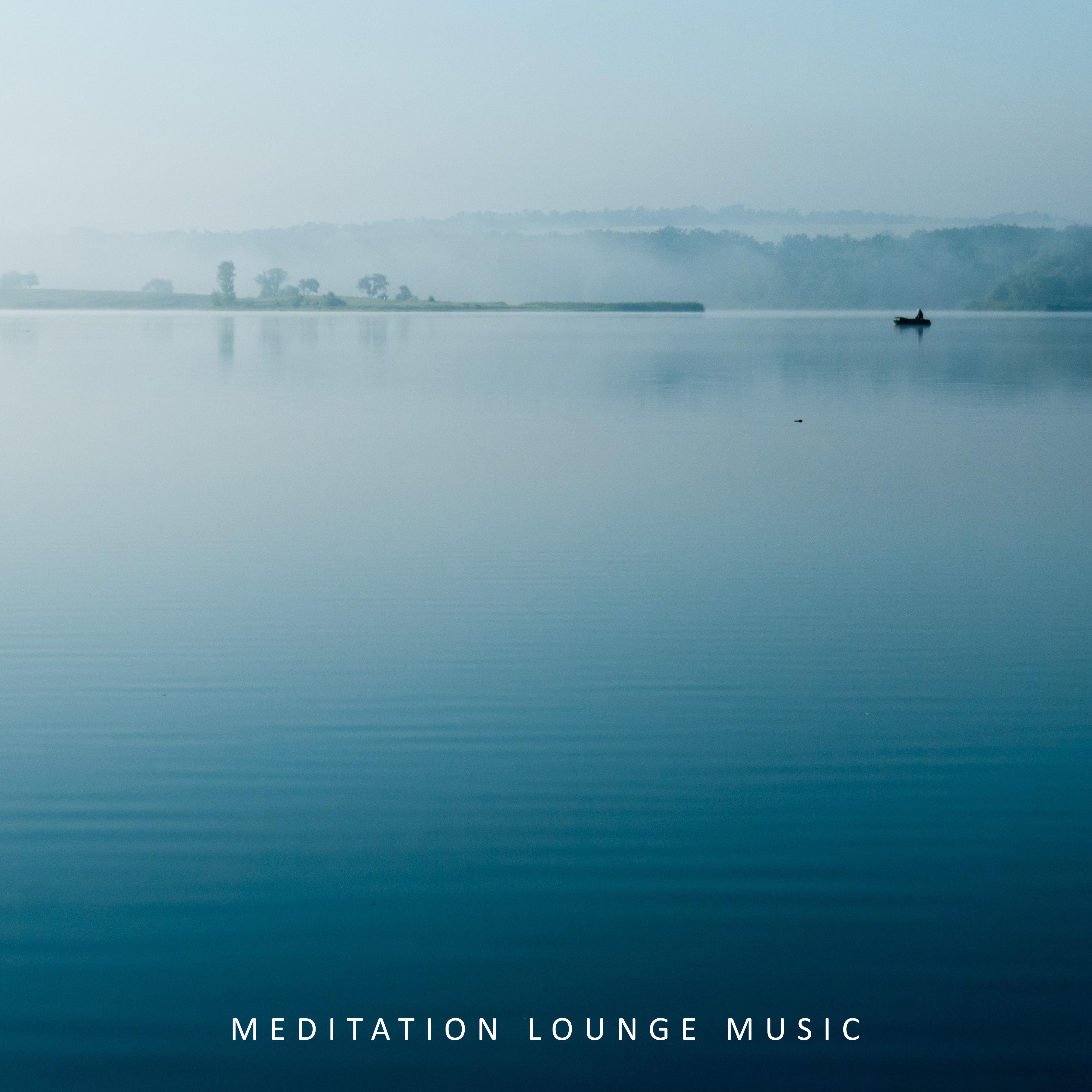 Meditation Lounge Music: Compilation of 2019 New Age Music for Deeper Relaxation & Yoga, Improve Body & Soul Balance, Chakra Opening & Healing, Inner Bliss