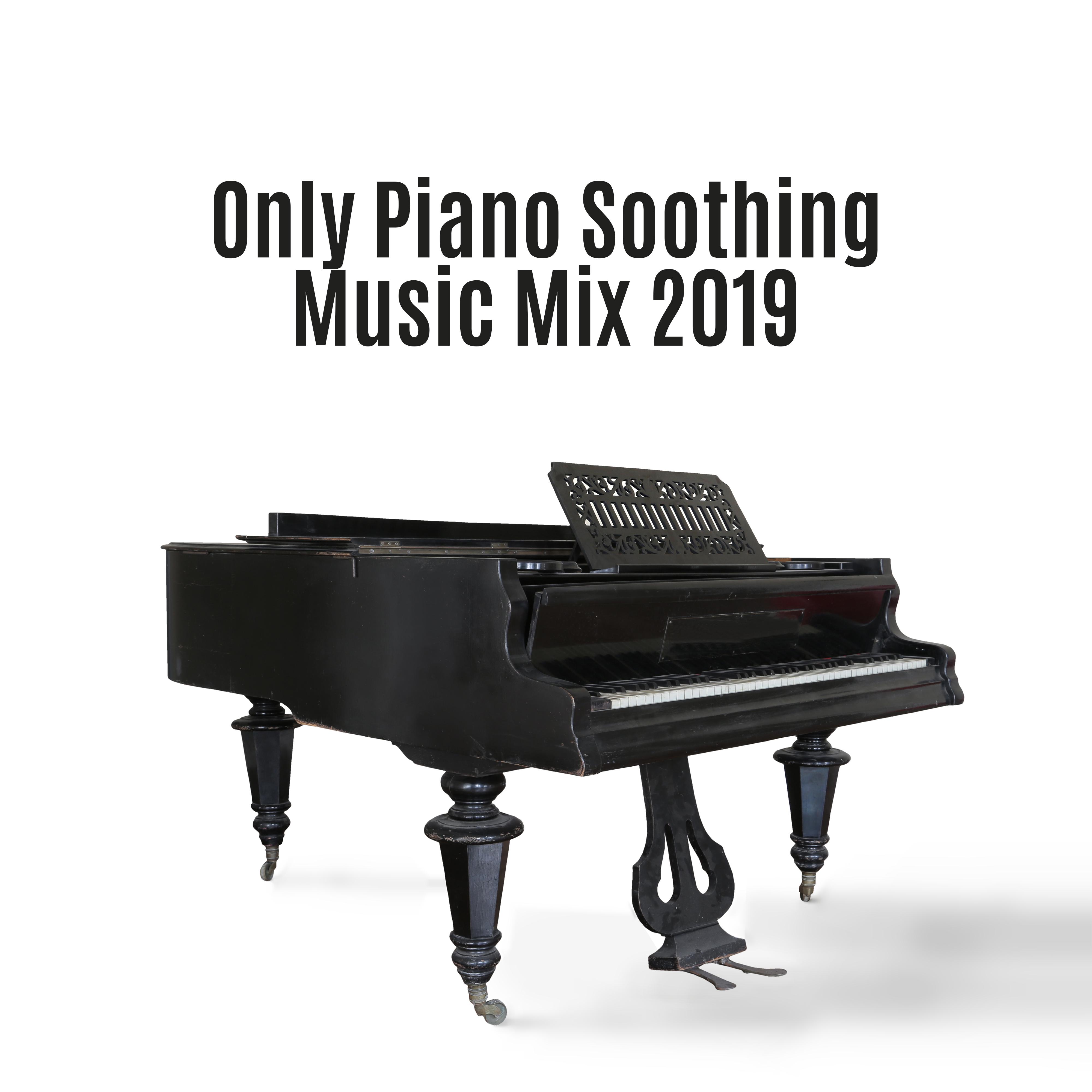Only Piano Soothing Music Mix 2019