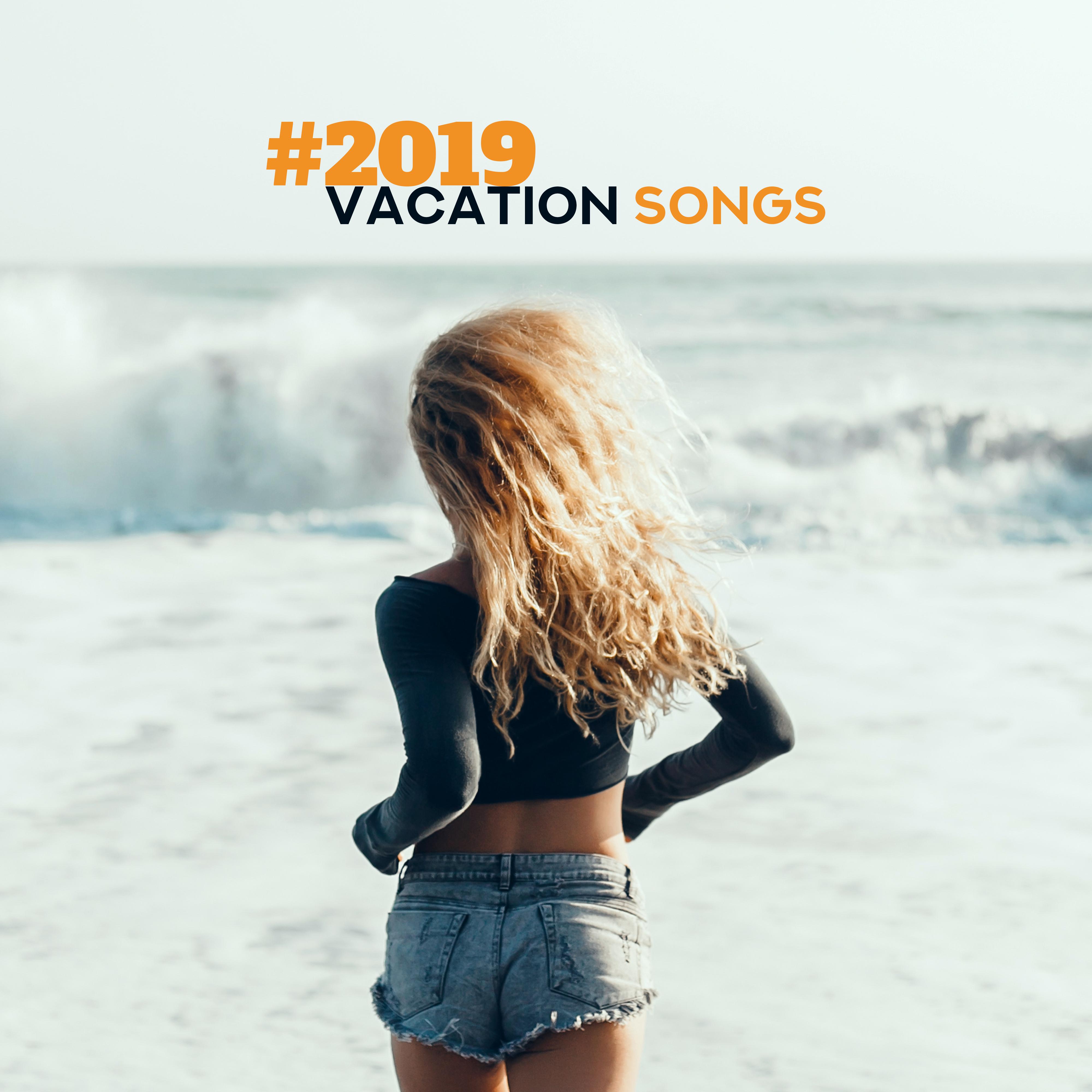 #2019 Vacation Songs: Deeply Relaxing Summer Chillout Rhythms for Rest and Complete Relaxation