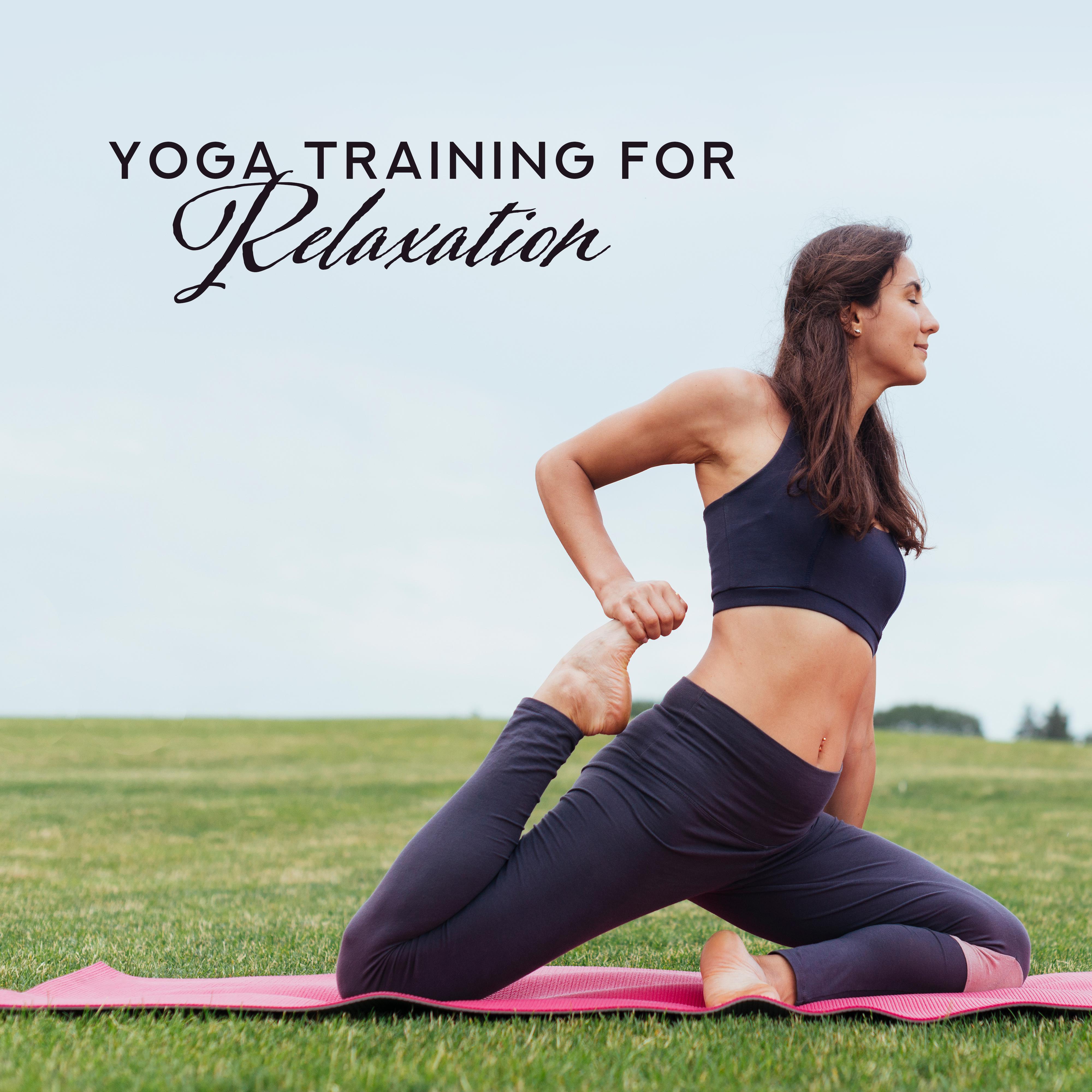 Yoga Training for Relaxation: Yoga Practice, Healing Music for Inner Harmony, Spiritual Awakening