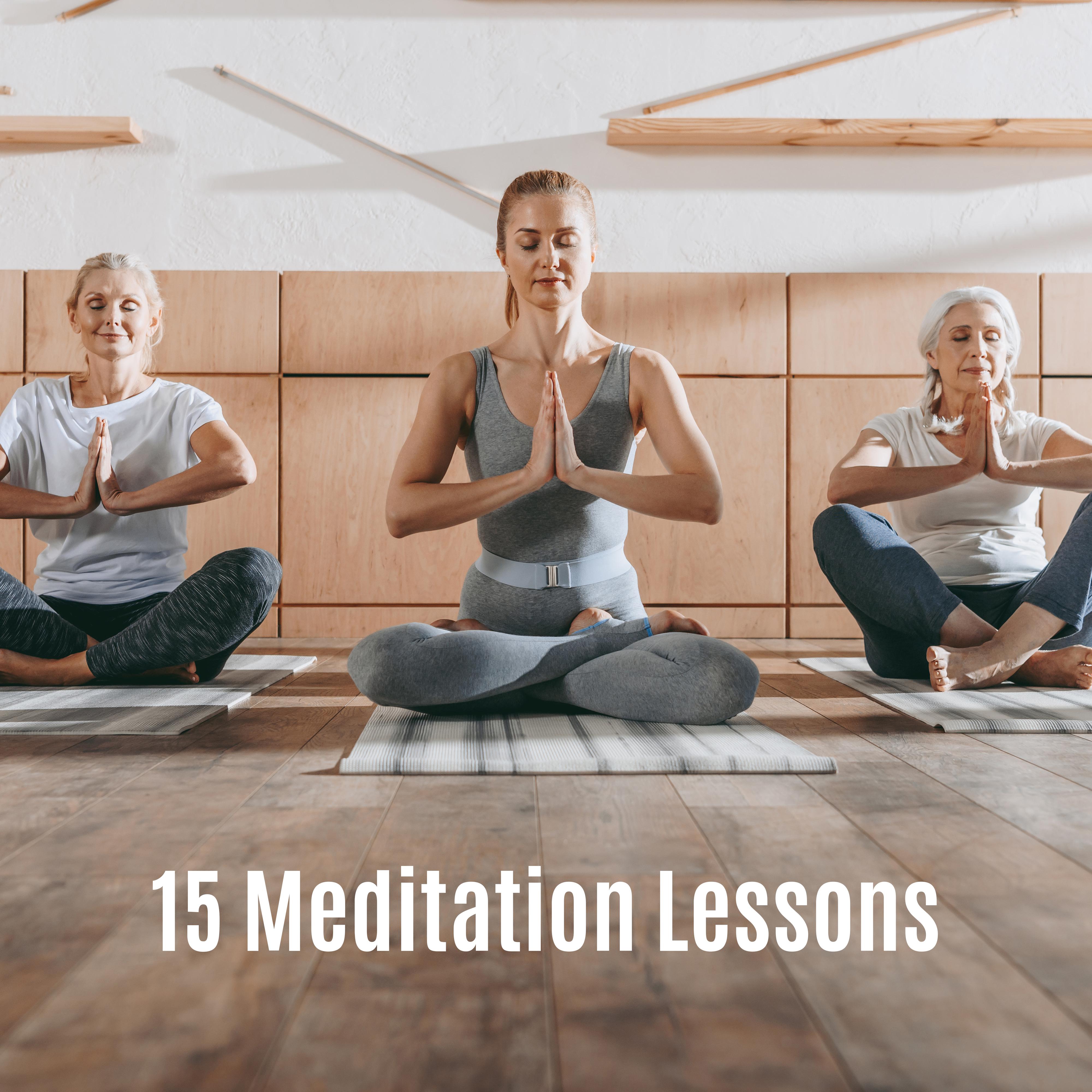 15 Meditation Lessons: 2019 New Age Music Compilation for Beginner’s Yoga Training & Relaxation, Train All Poses from Rookie to Pro, Improve Your Focus, Increase Vital Energy