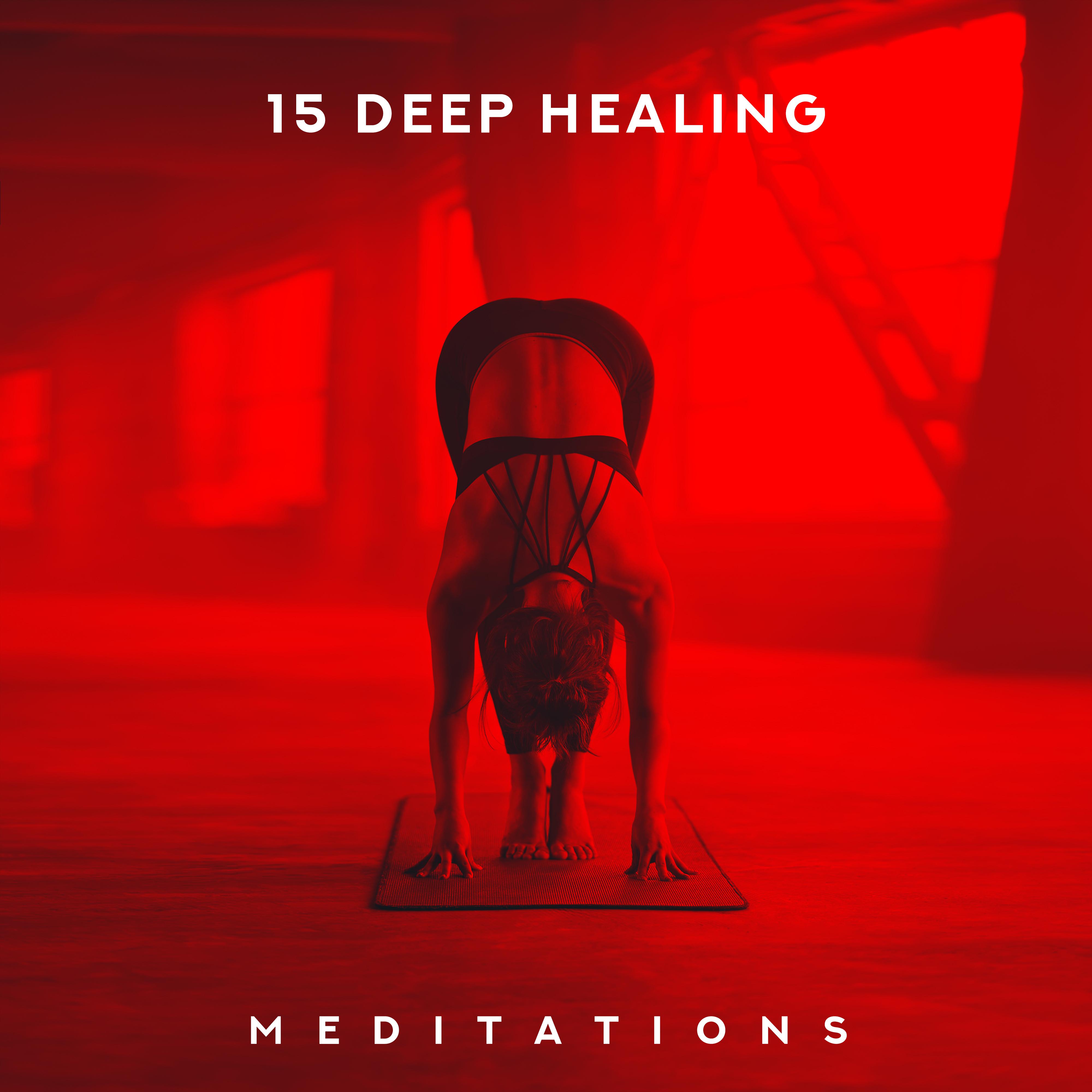 15 Deep Healing Meditations: 2019 New Age Ambient Music for Yoga Poses Training & Full Body Relaxation, Vital Energy Increase, Chakra Healing