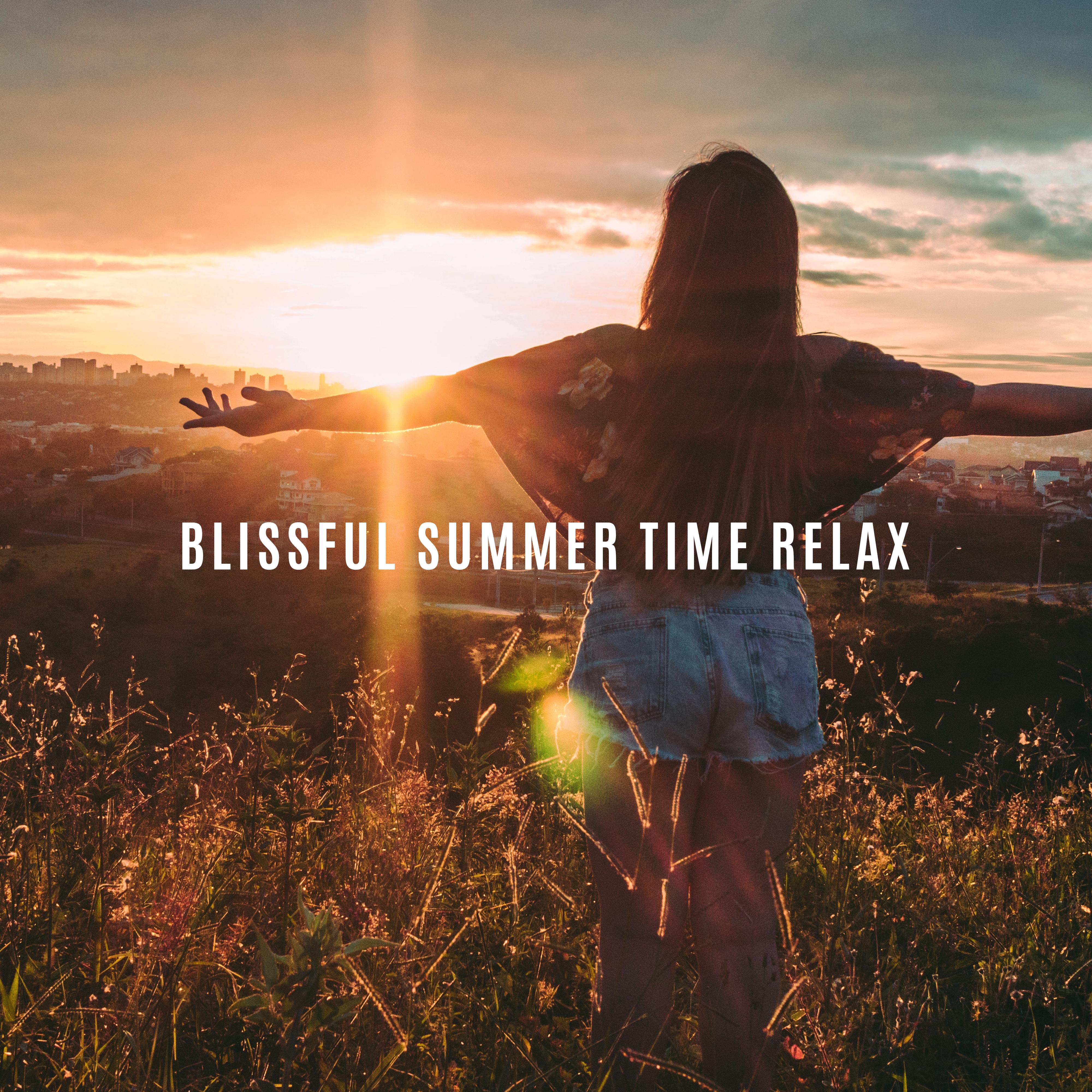Blissful Summer Time Relax: 2019 Chillout Ambient & Deep Beats Music Mix for Sunny Relaxation, Perfect Hot Vacation Compilation, Beach & Sea Positive Vibes, Only Best Holiday Memories