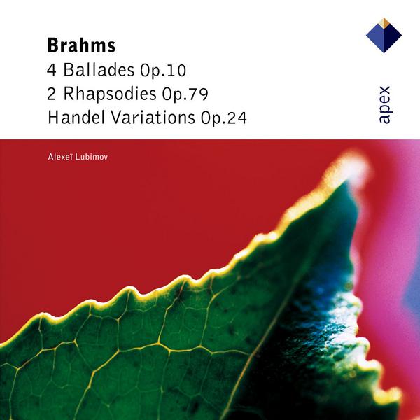 Brahms : 'Handel' Variations, Ballades & 2 Rhapsodies