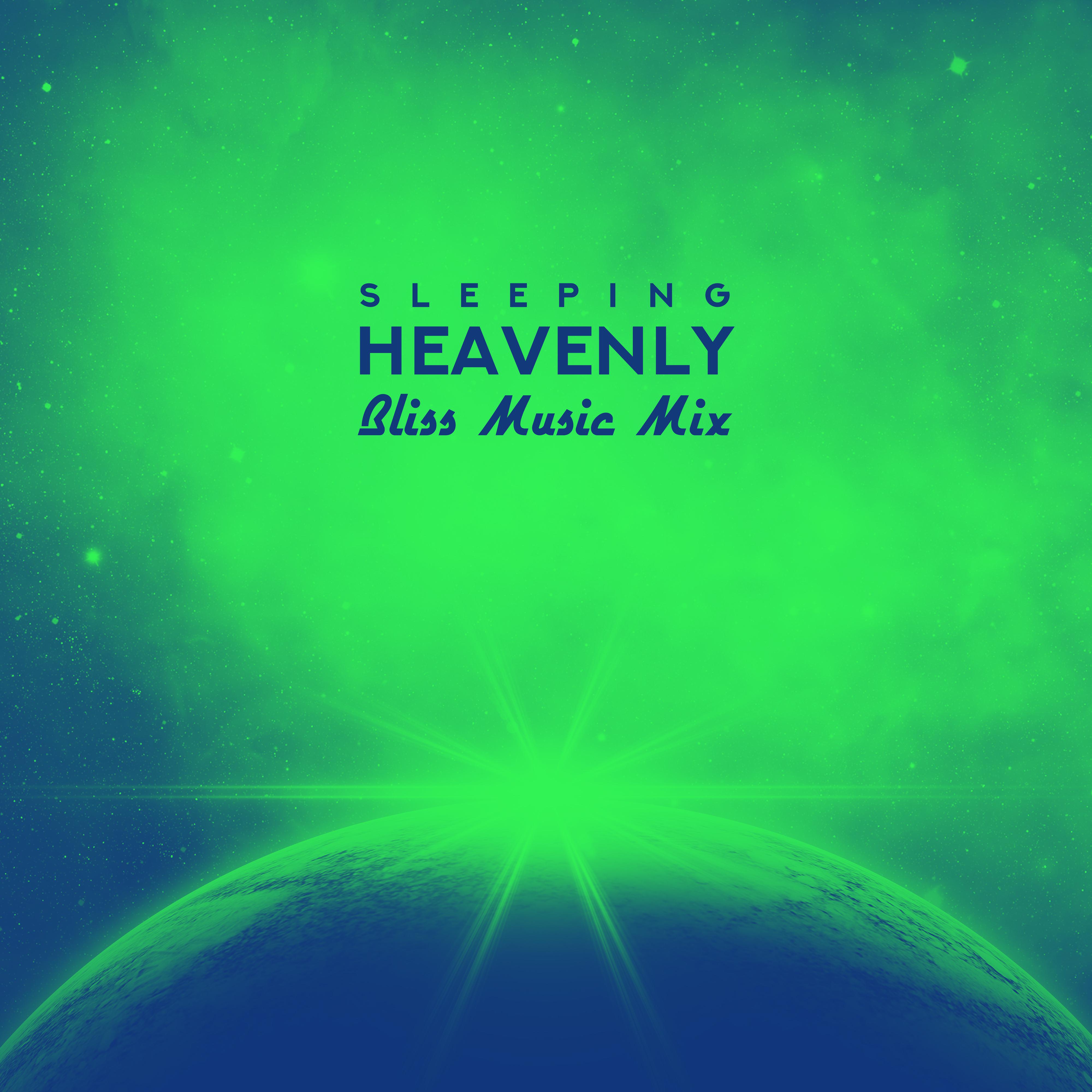 Sleeping Heavenly Bliss Music Mix: 2019 New Age Natue Music Compilation for Calm Sleep, Pure Relaxation, Stress Relief, Rest & Wake Up Full of Energy in the Morning