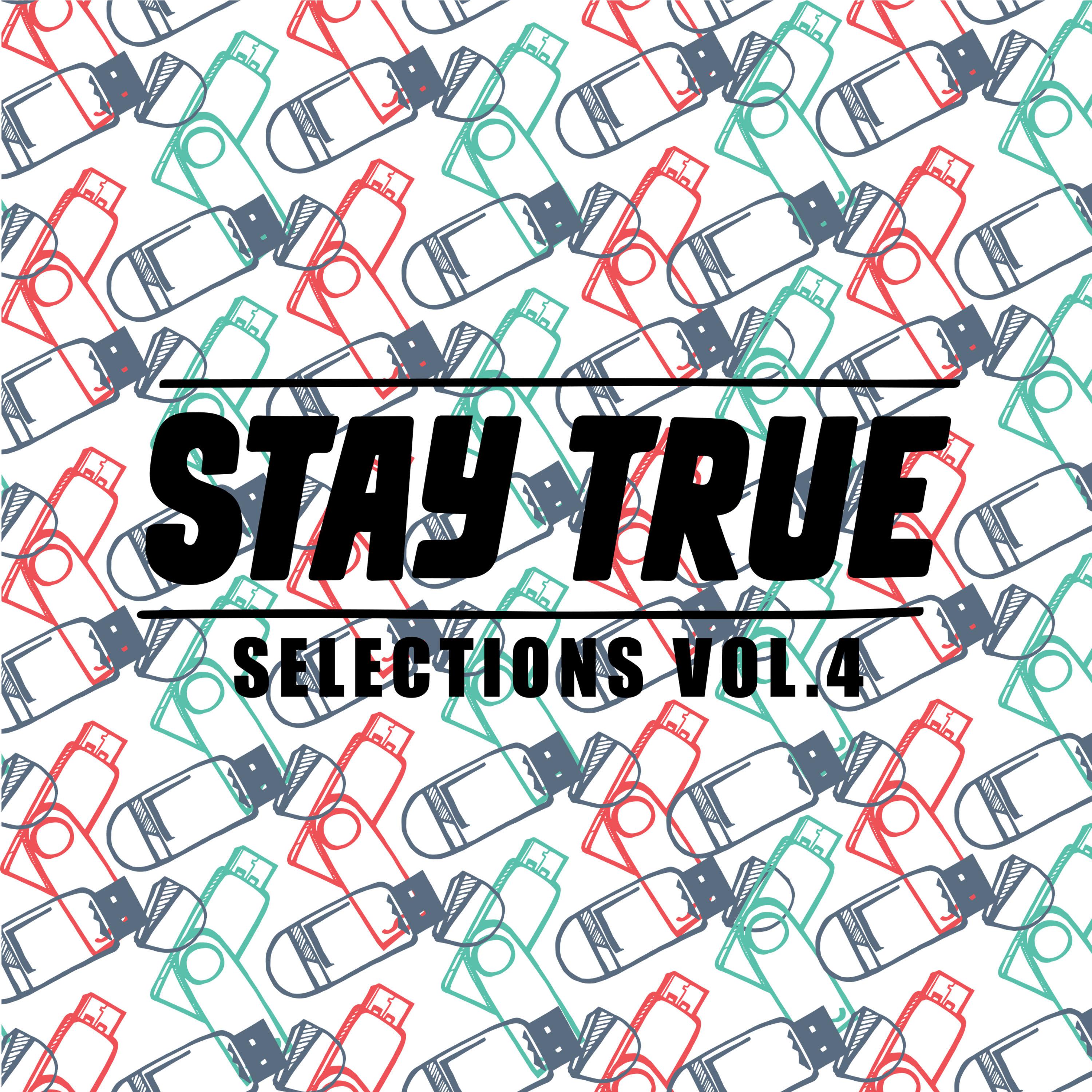 Stay True Selections Vol.4